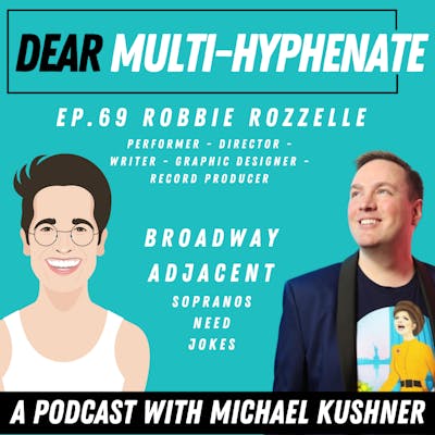 #69 - Robbie Rozelle: Broadway Adjacent: Sopranos Need Jokes