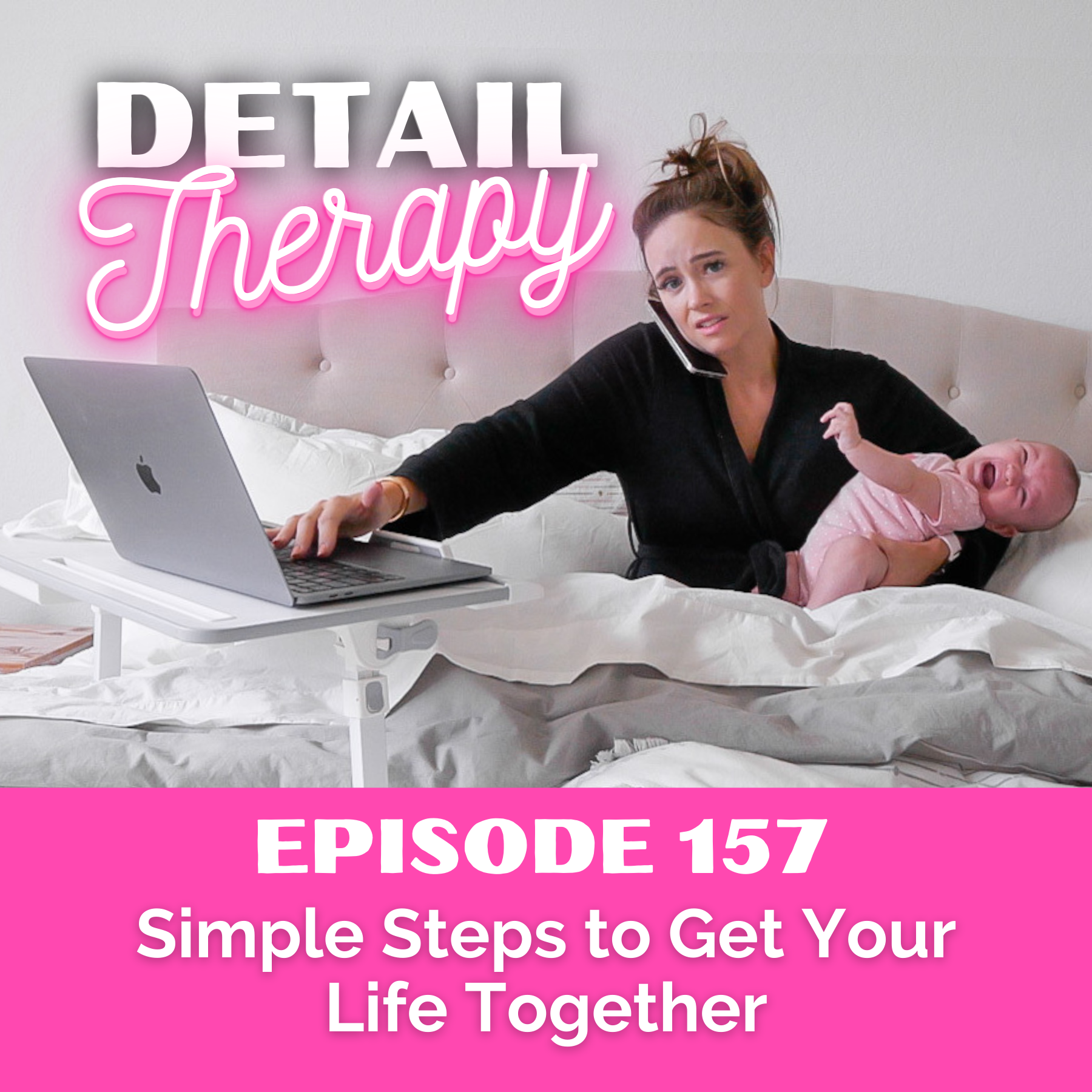 157: Simple Steps to Get Your Life Together