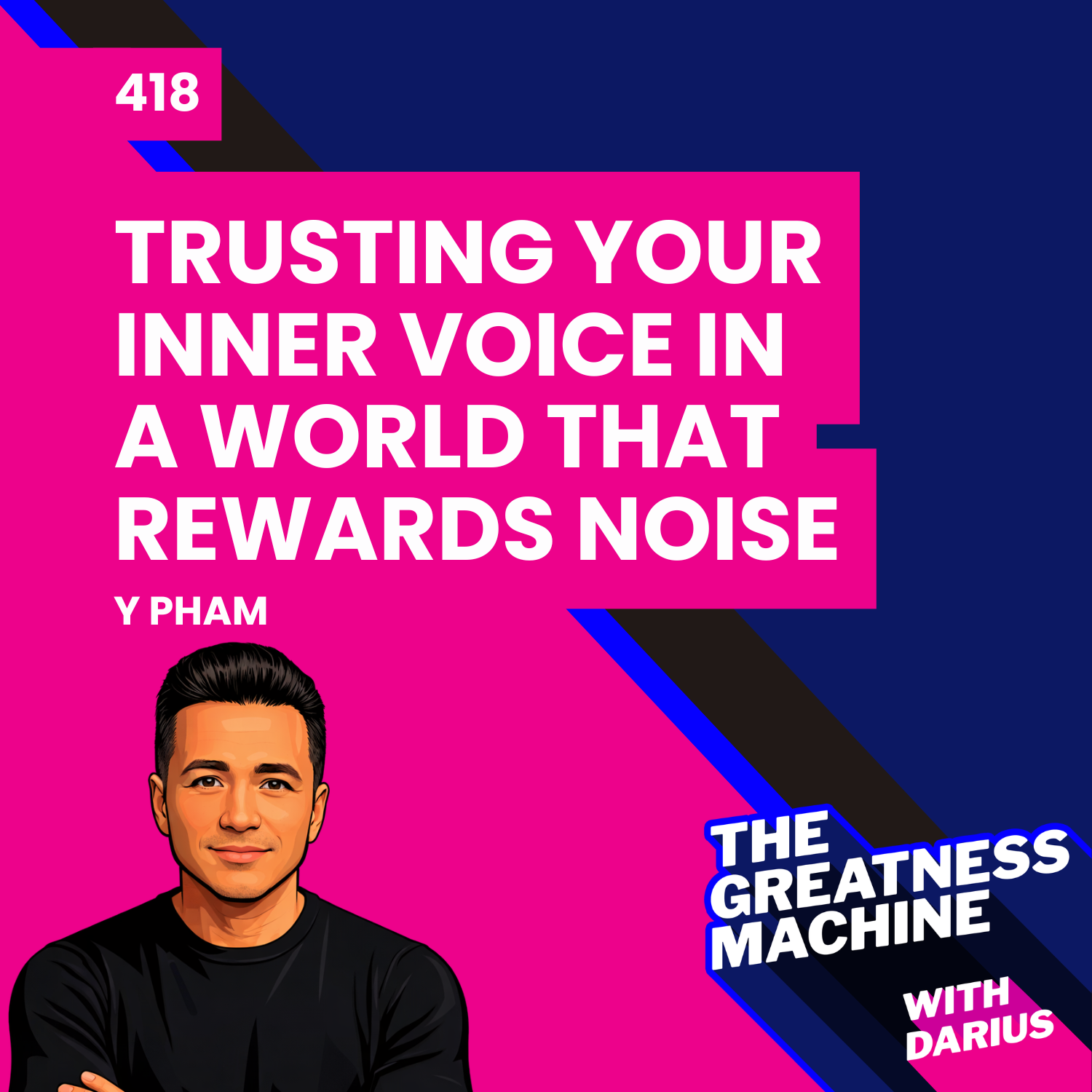 418 | Y Pham | Trusting Your Inner Voice in a World That Rewards Noise