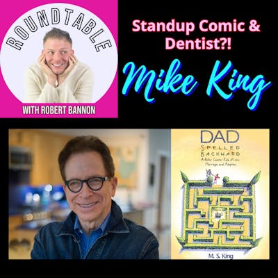 Ep 78- Standup Comic, Author, & Dentist!?!?! Mike King Is Here To Talk His Brand New Book "Dad Spelled Backwards"