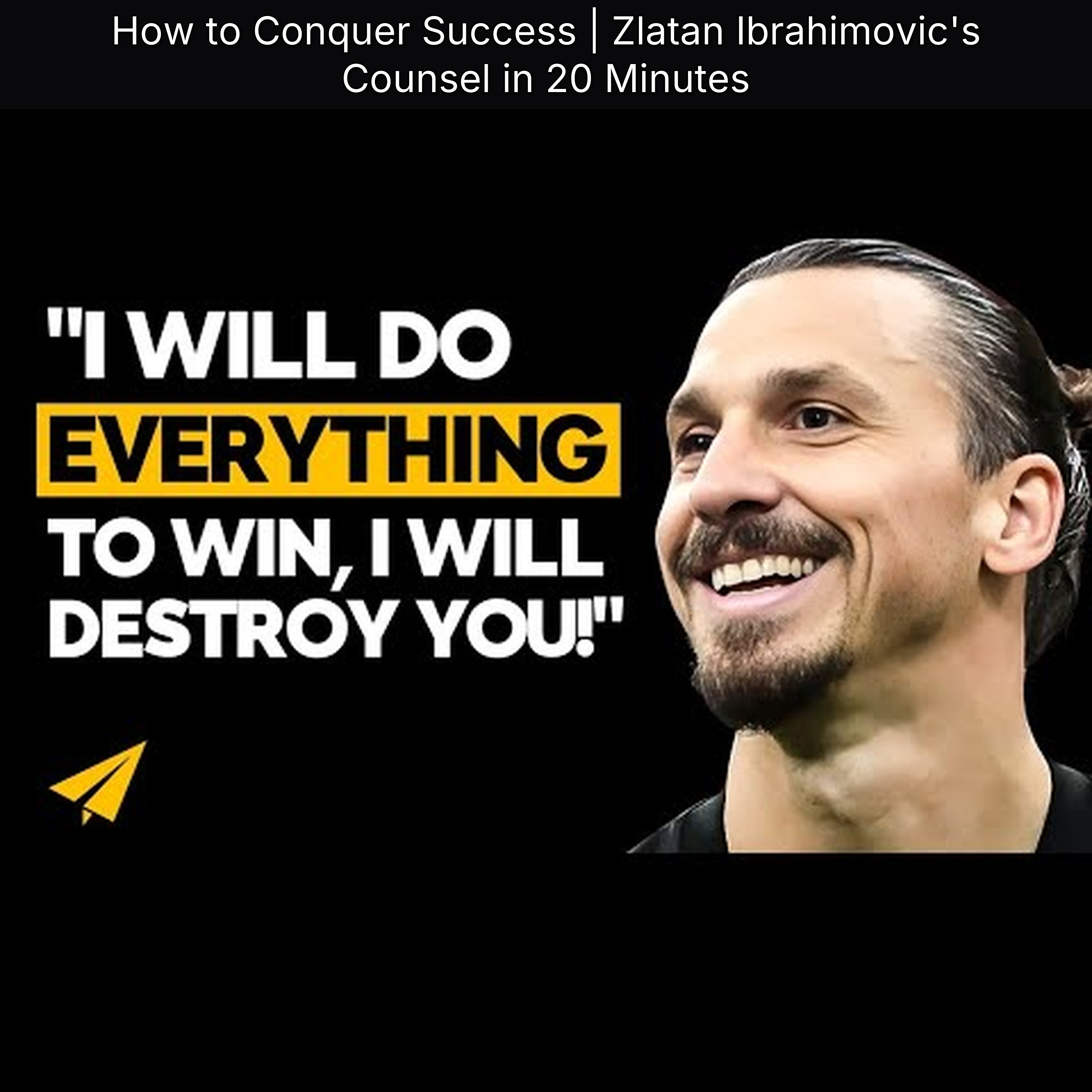 How to Conquer Success | Zlatan Ibrahimovic's Counsel in 20 Minutes