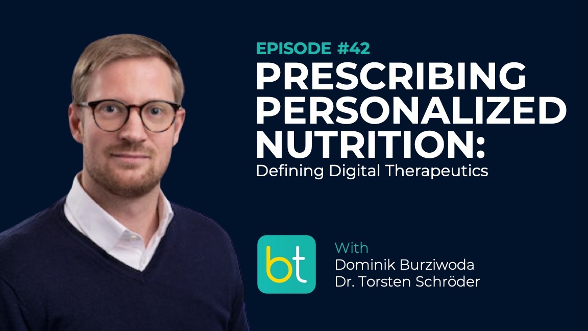 Ep. 42 Prescribing Personalized Nutrition: Defining Digital Therapeutics with Dominik Burziwoda and Dr. Torsten Schröder episode artwork