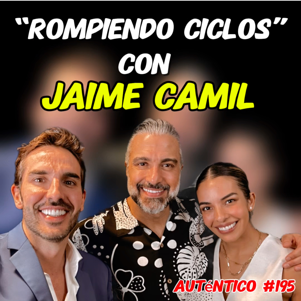 Rompiendo Ciclos con Jaime Camil | Auténtico Ep 195 episode artwork