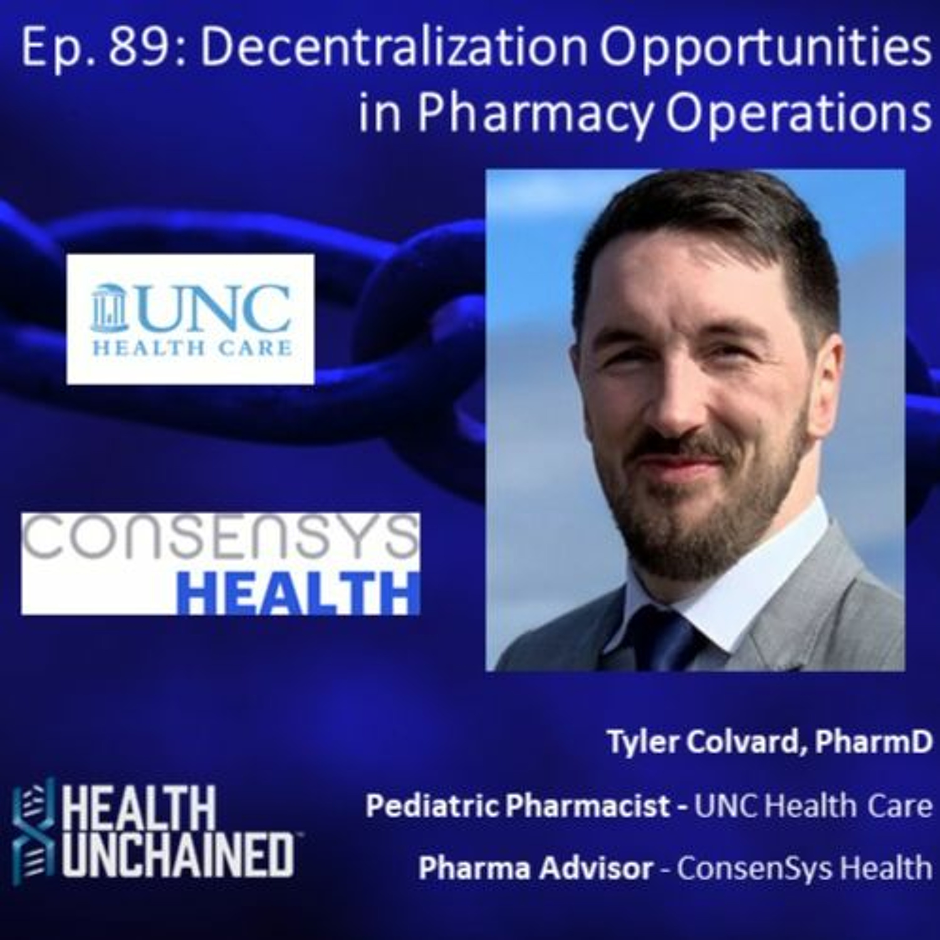 Ep. 89: Decentralization Opportunities in Pharmacy Operations - Tyler Colvard, PharmD (UNC)