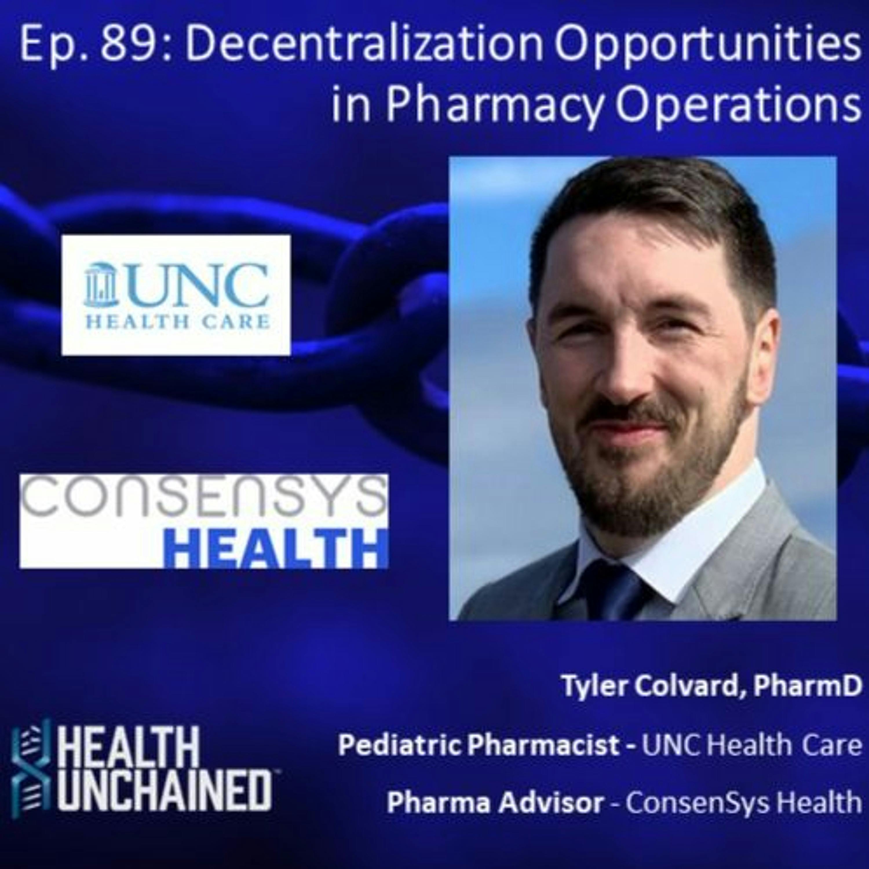 Ep. 89: Decentralization Opportunities in Pharmacy Operations – Tyler Colvard, PharmD (UNC)