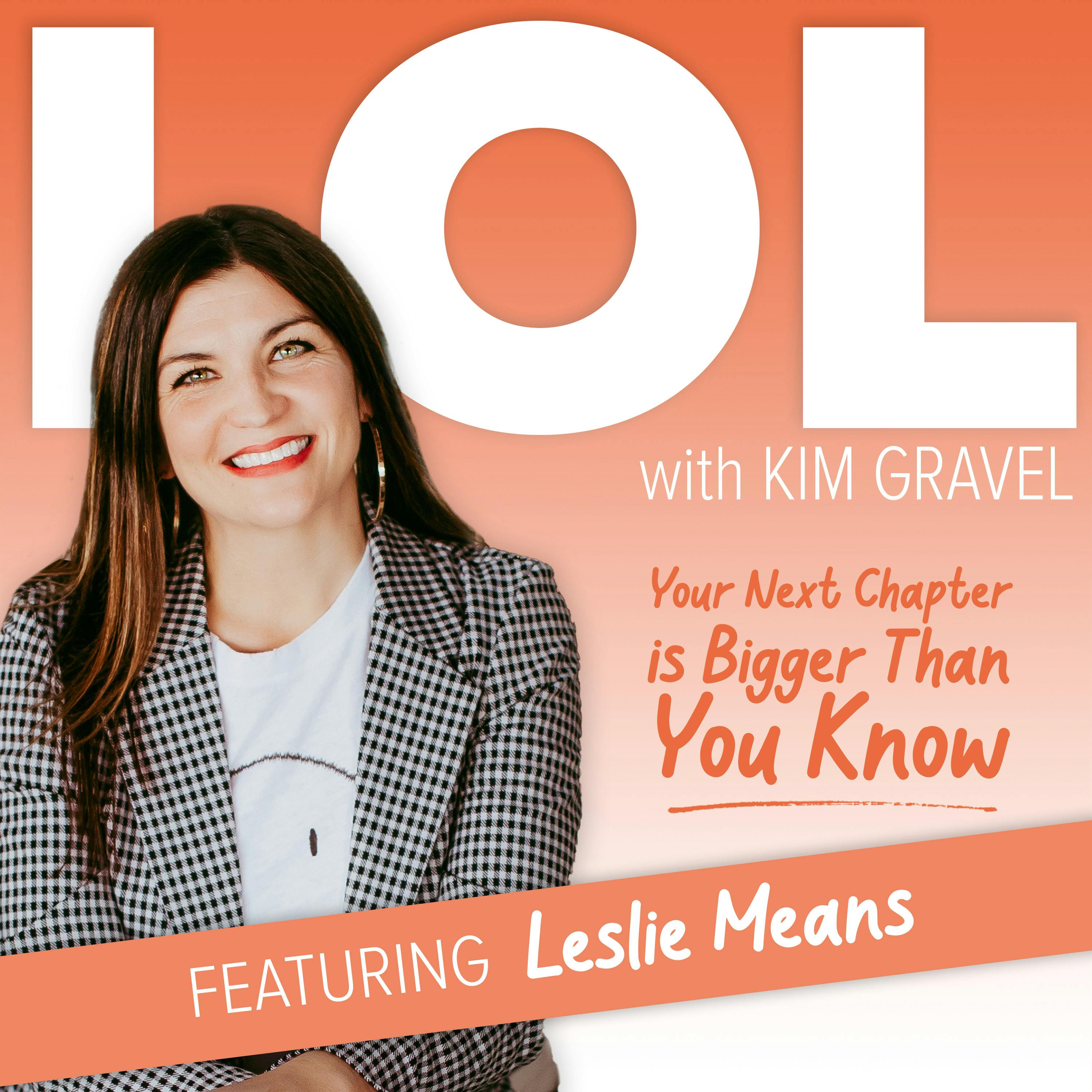 Your Next Chapter is Bigger Than You Know with Leslie Means Your Next Chapter is Bigger Than You Know with Leslie Means
