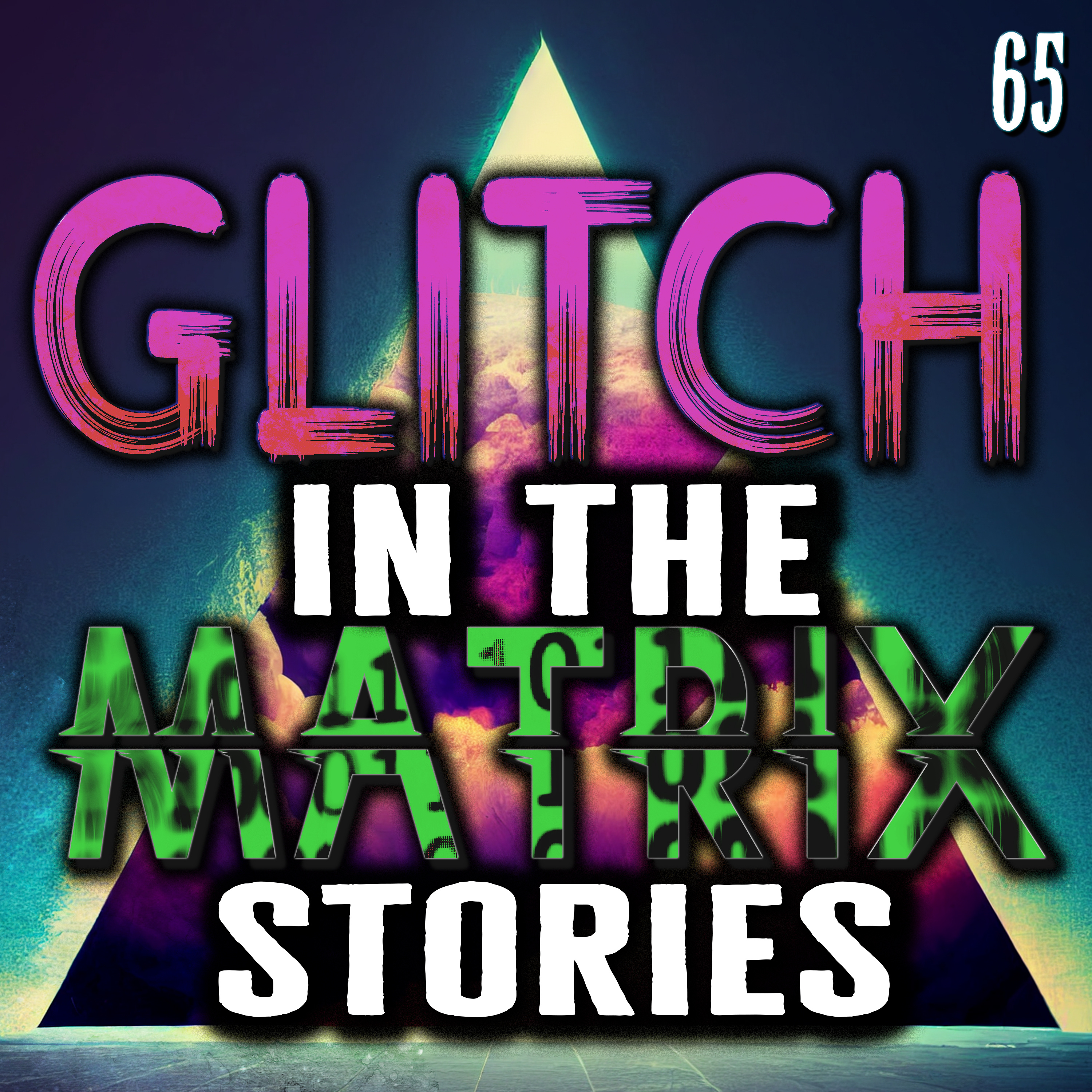 Glitch In The Matrix Stories Ep. 065 - 18 True Glitch Stories