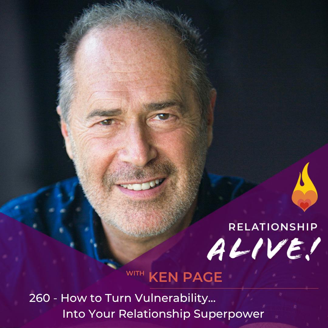 260: How to Turn Your Vulnerability into Your Relationship Superpower - with Ken Page 260: How to Turn Your Vulnerability into Your Relationship Superpower - with Ken Page