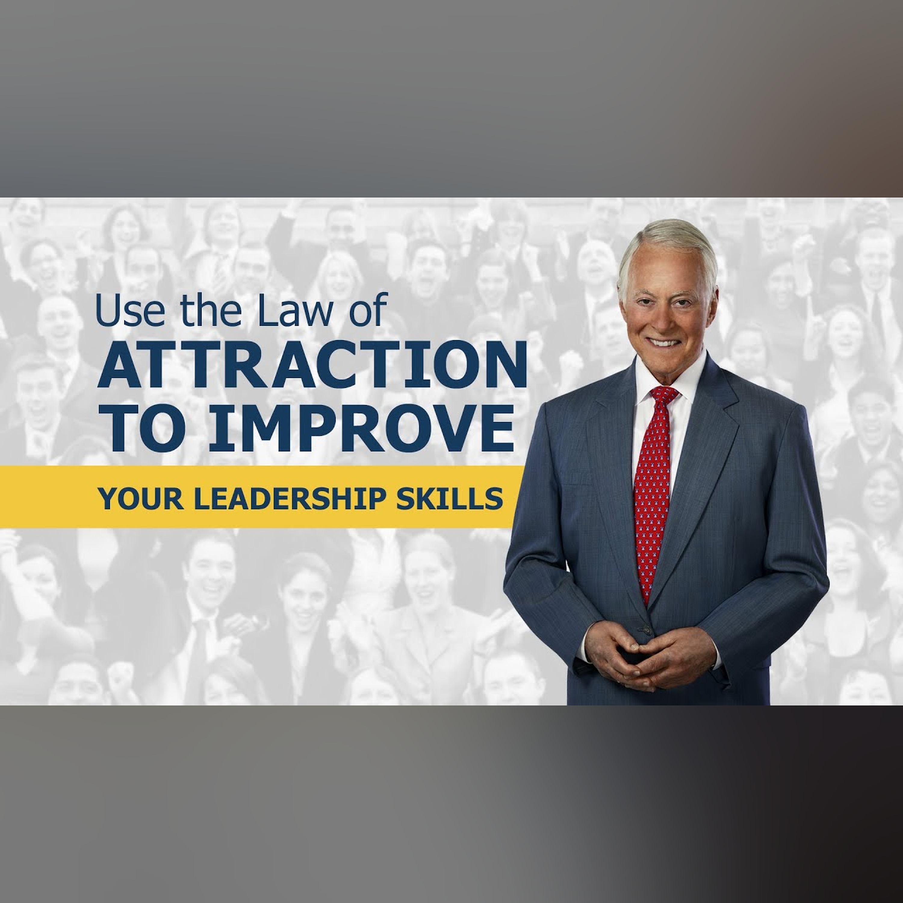 Use the Law of Attraction to Improve Your Leadership Skills