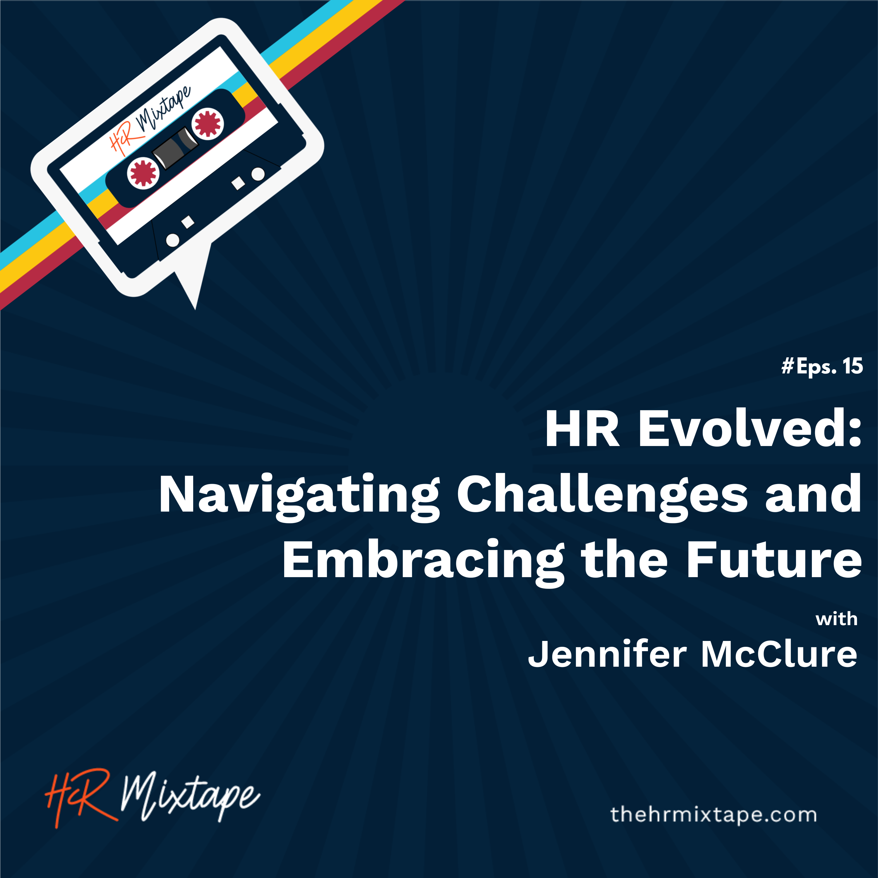 HR Evolved: Navigating Challenges and Embracing the Future with Jennifer McClure episode artwork