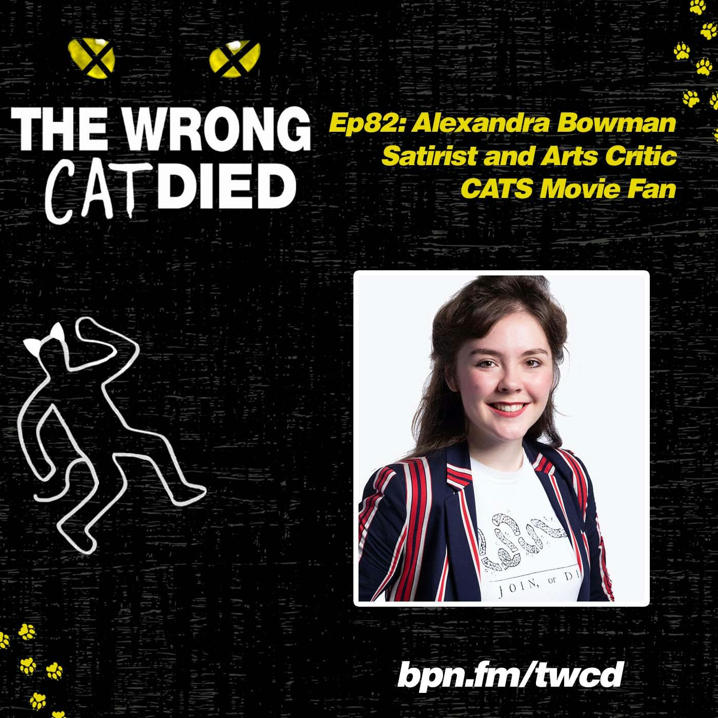 Ep82 - Alexandra Bowman, Satirist, Arts Critic, & CATS Movie Fan