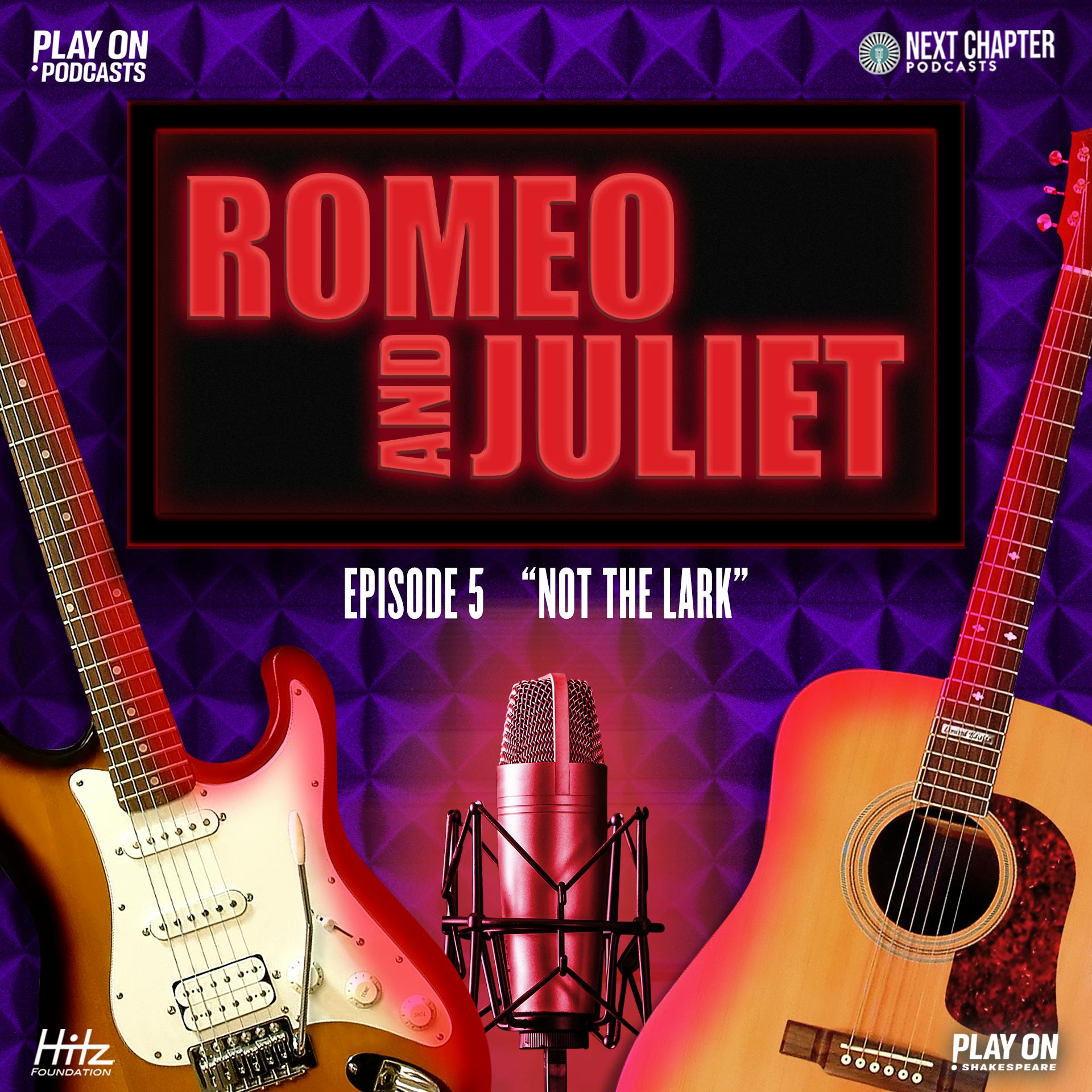 Romeo and Juliet - Episode 5 - Not The Lark