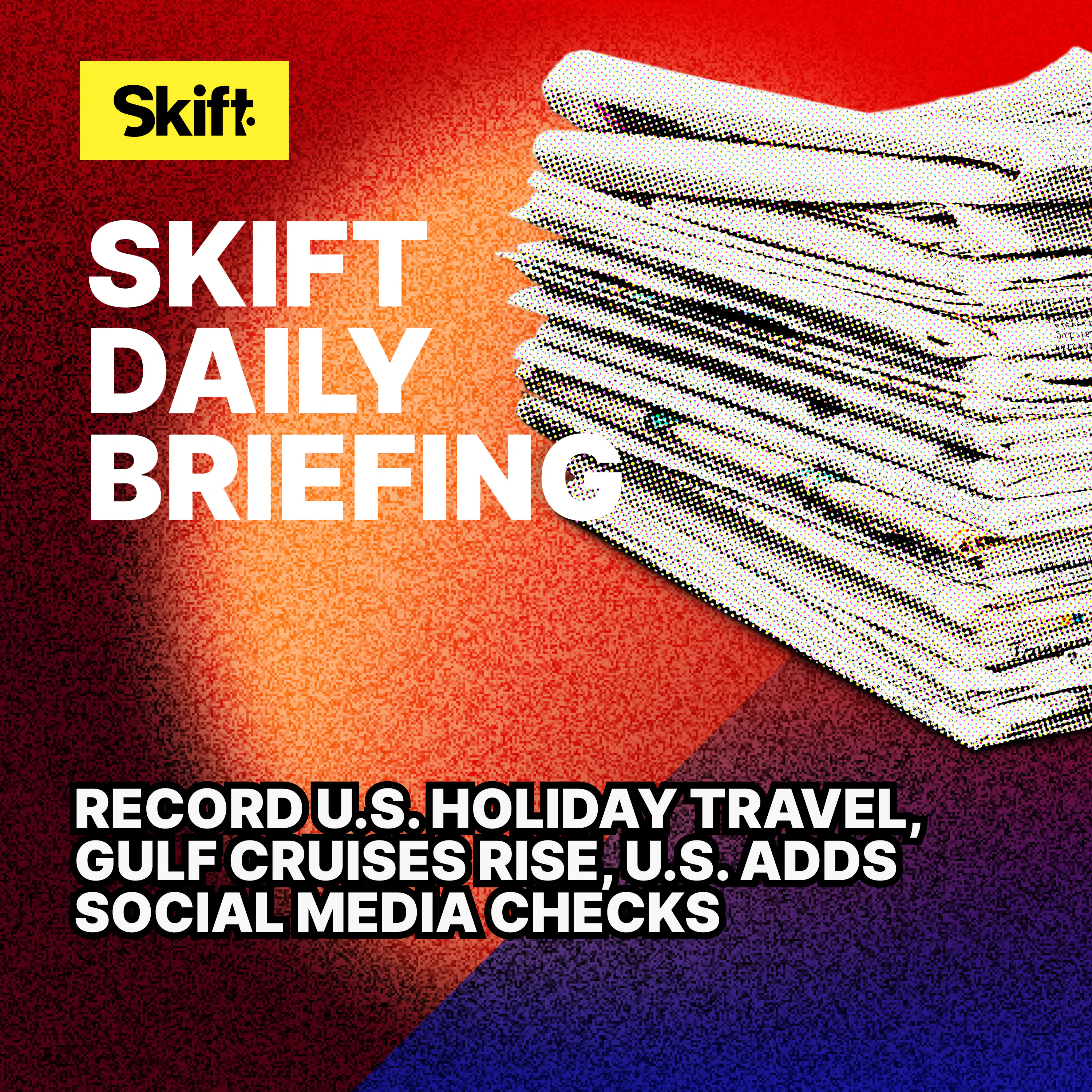 Record U.S. Holiday Travel, Gulf Cruises Rise, U.S. Adds Social Media Checks Episode cover