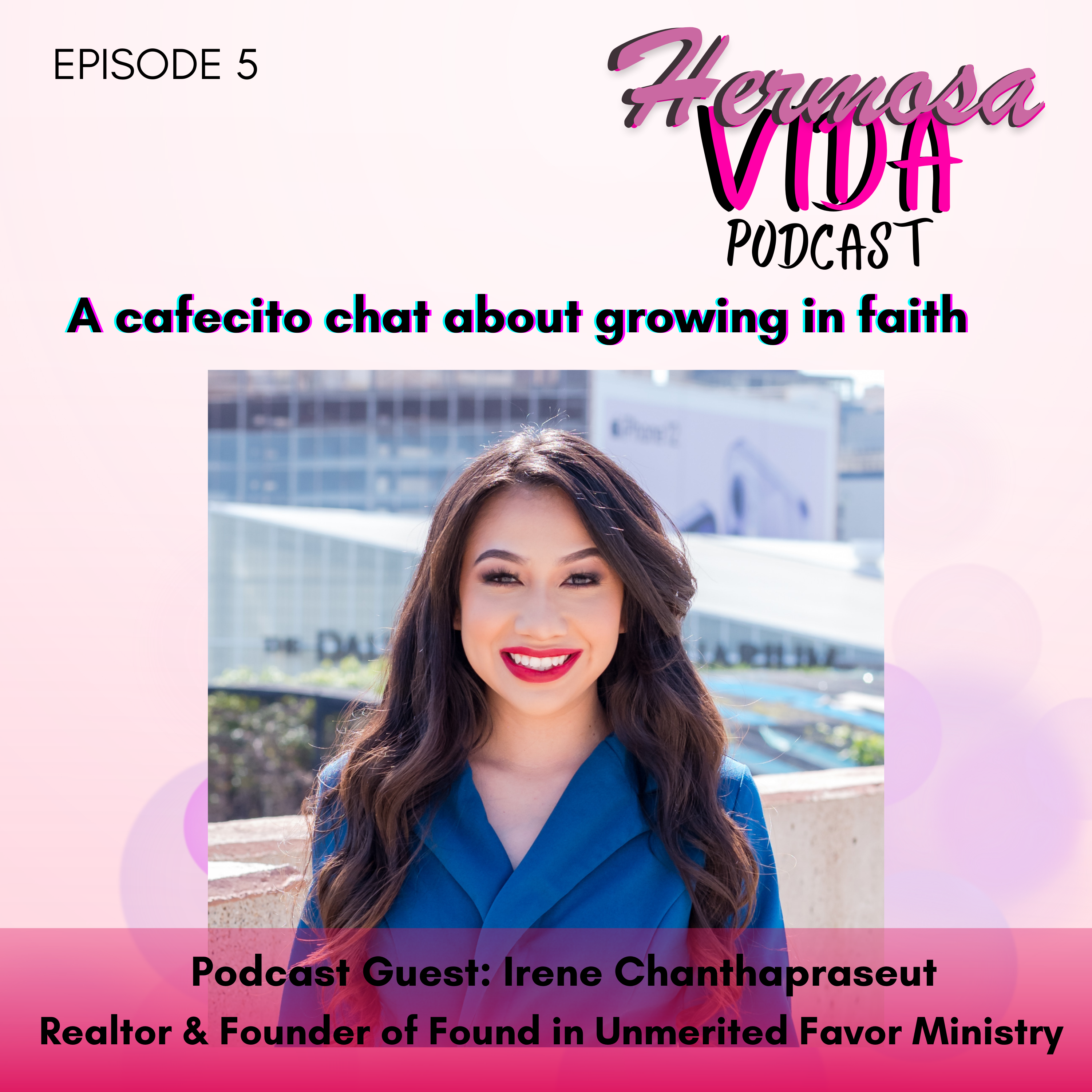 EP 05 // A cafecito chat about growing in faith // with Irene Chanthapraseut