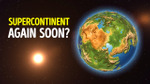 The Next Supercontinent Is Already Taking Shape