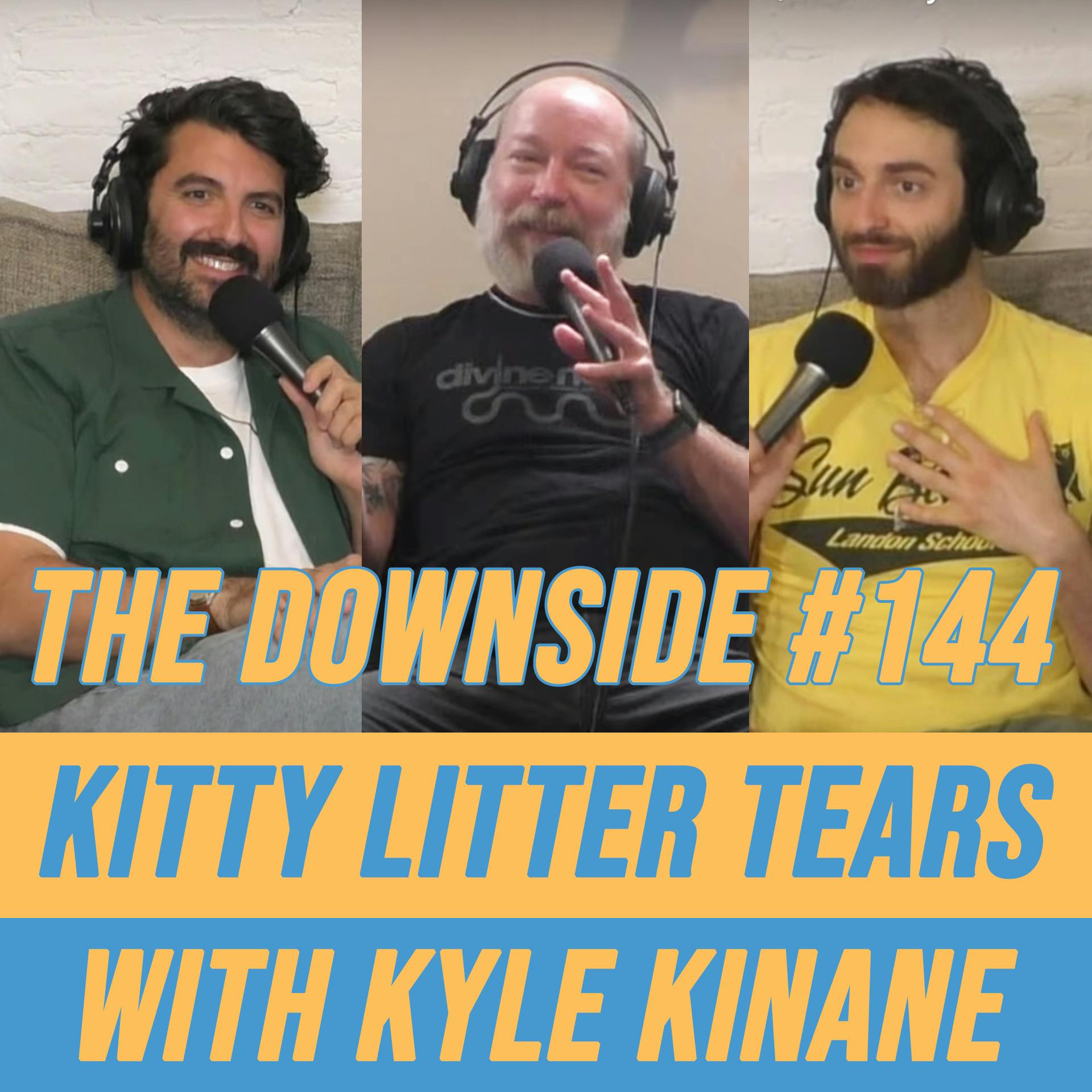 #144 Kitty Litter Tears with Kyle Kinane