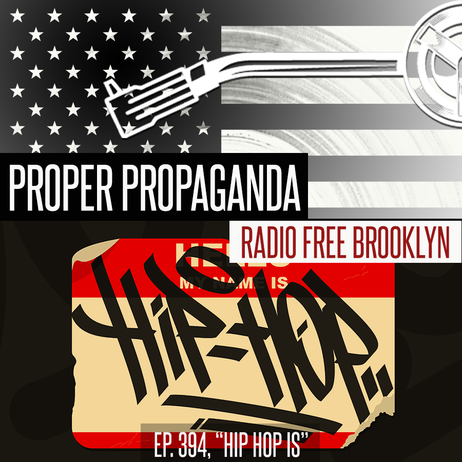 Proper Propaganda Ep. 394, "Hip Hop Is" episode artwork