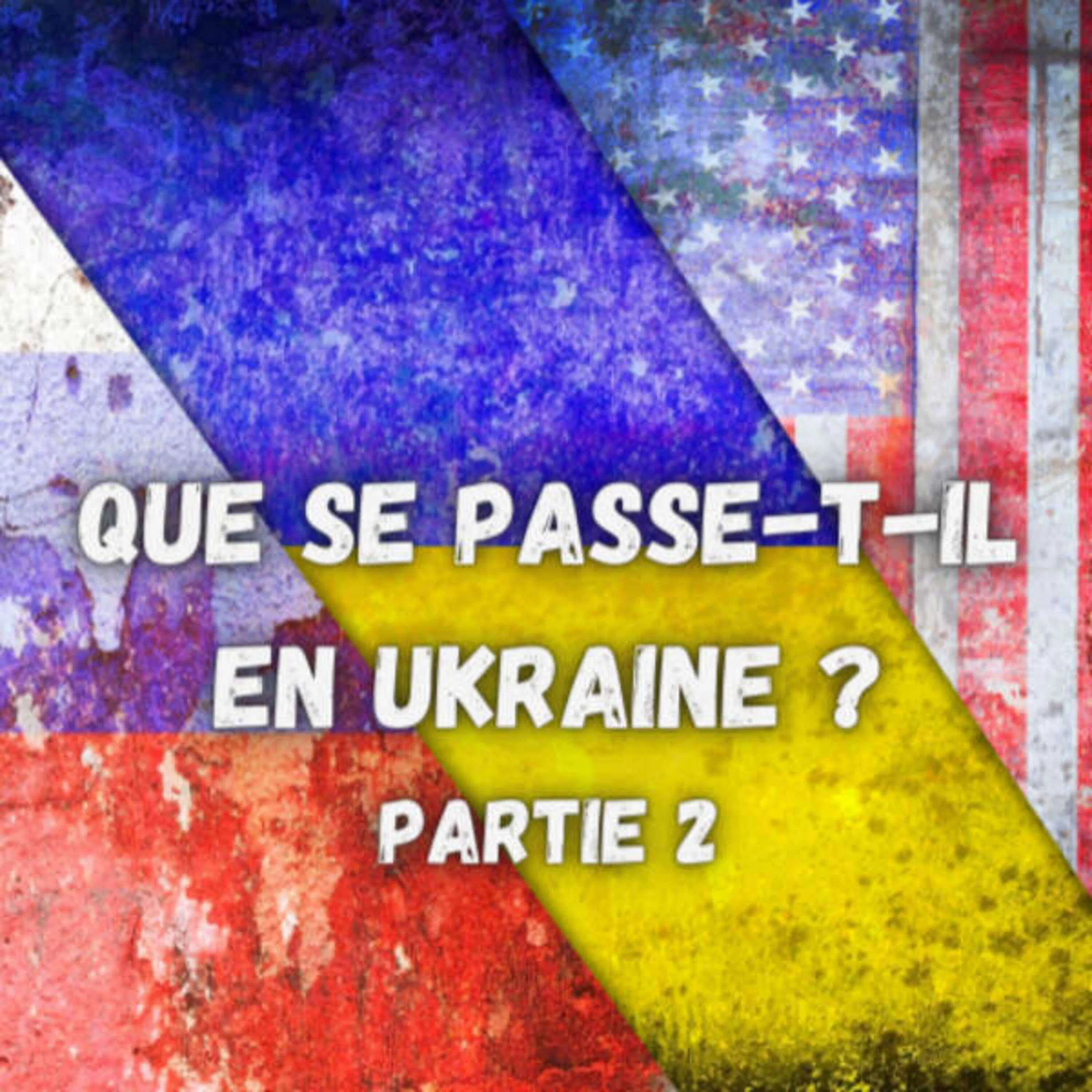 Que se passe-t-il en Ukraine ? (Partie 2)