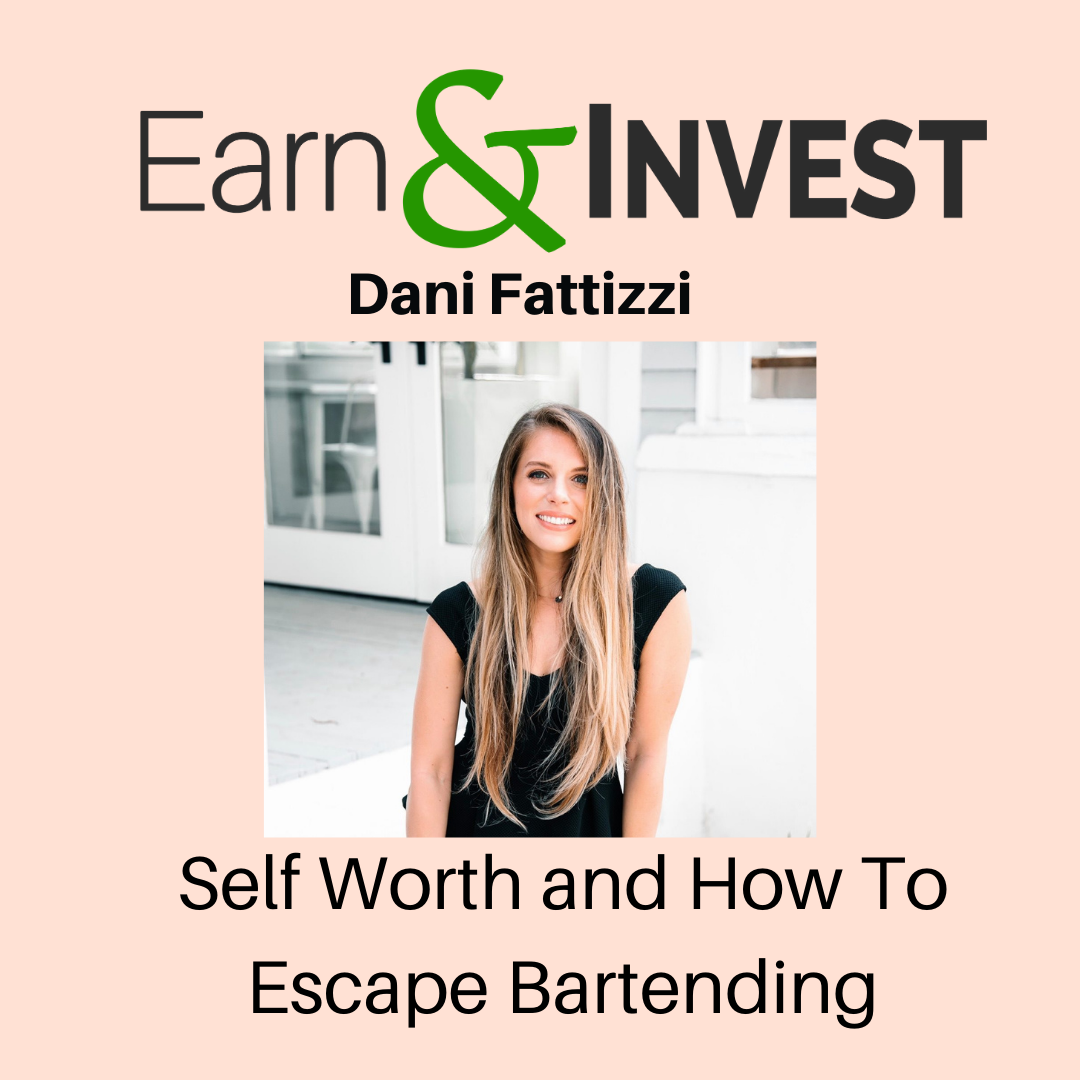 Self Worth and How To Escape Bartending w/ Dani Fattizzi