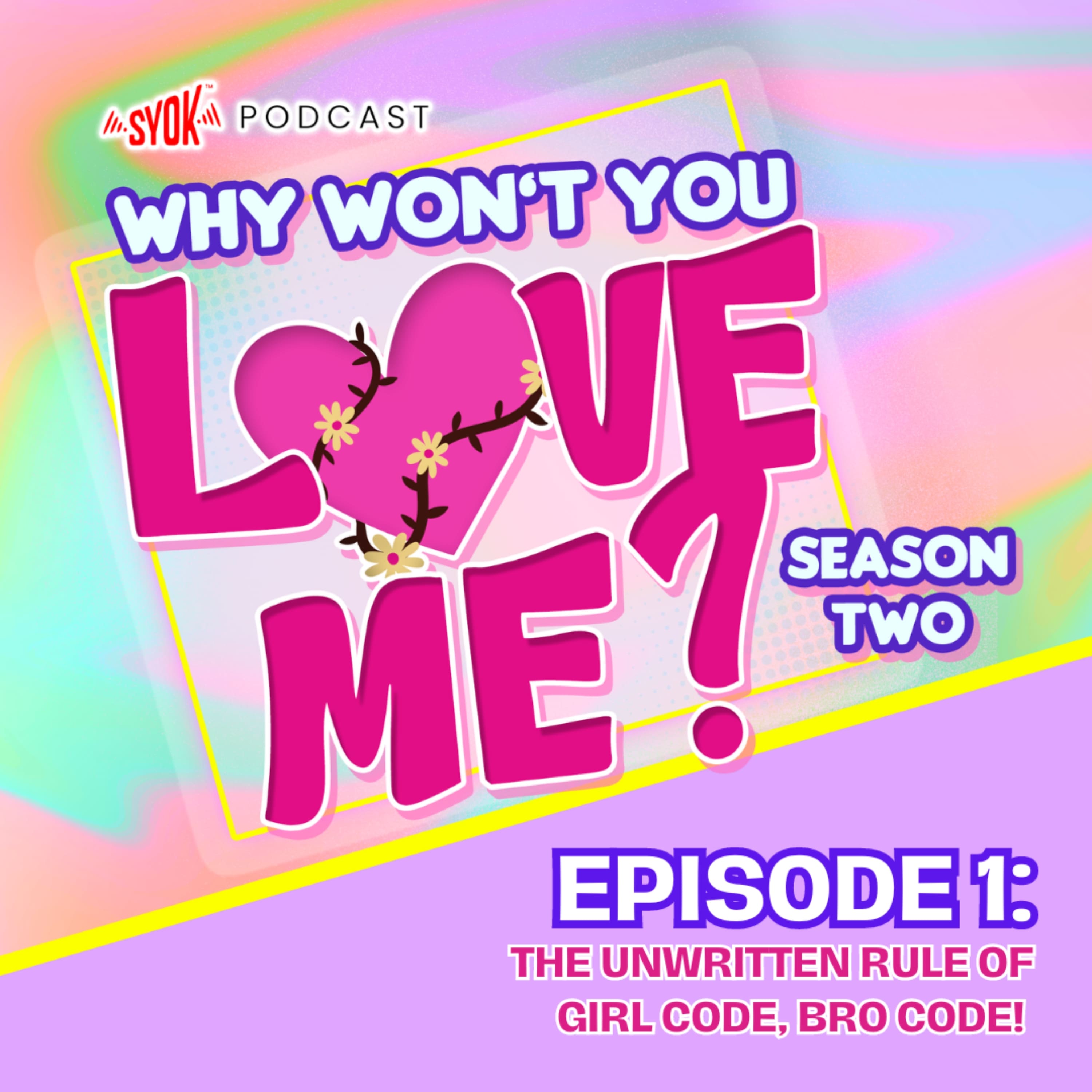 The Unwritten Rule of Girl Code, Bro Code! | Why Won't you Love Me S2E1
