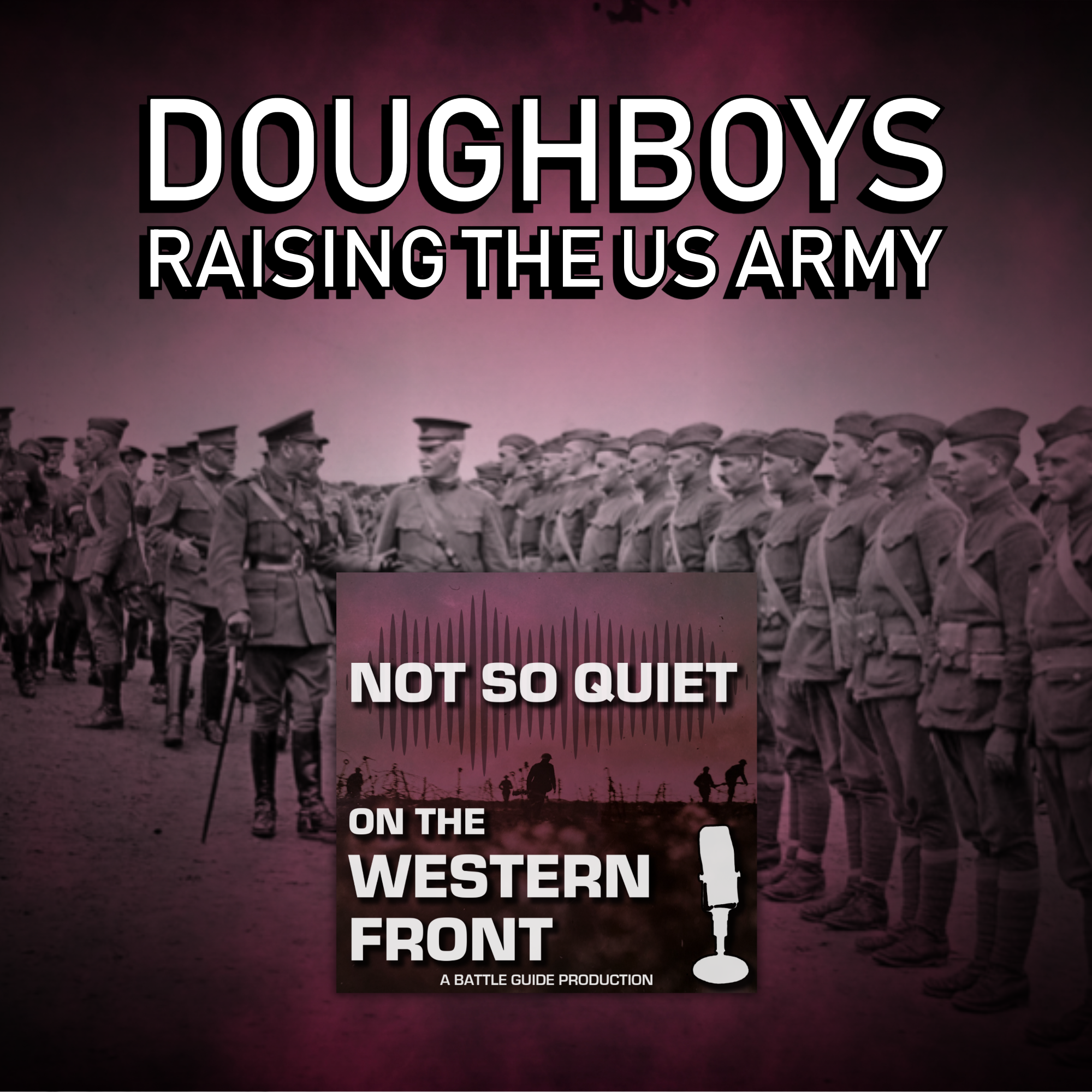 Episode 34: Doughboys 2 - Raising the US Army