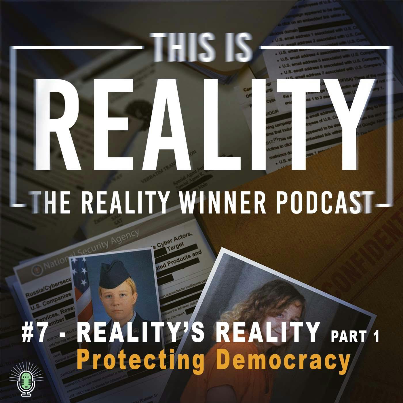 #7 - REALITY'S REALITY (Part 1): Protecting Democracy