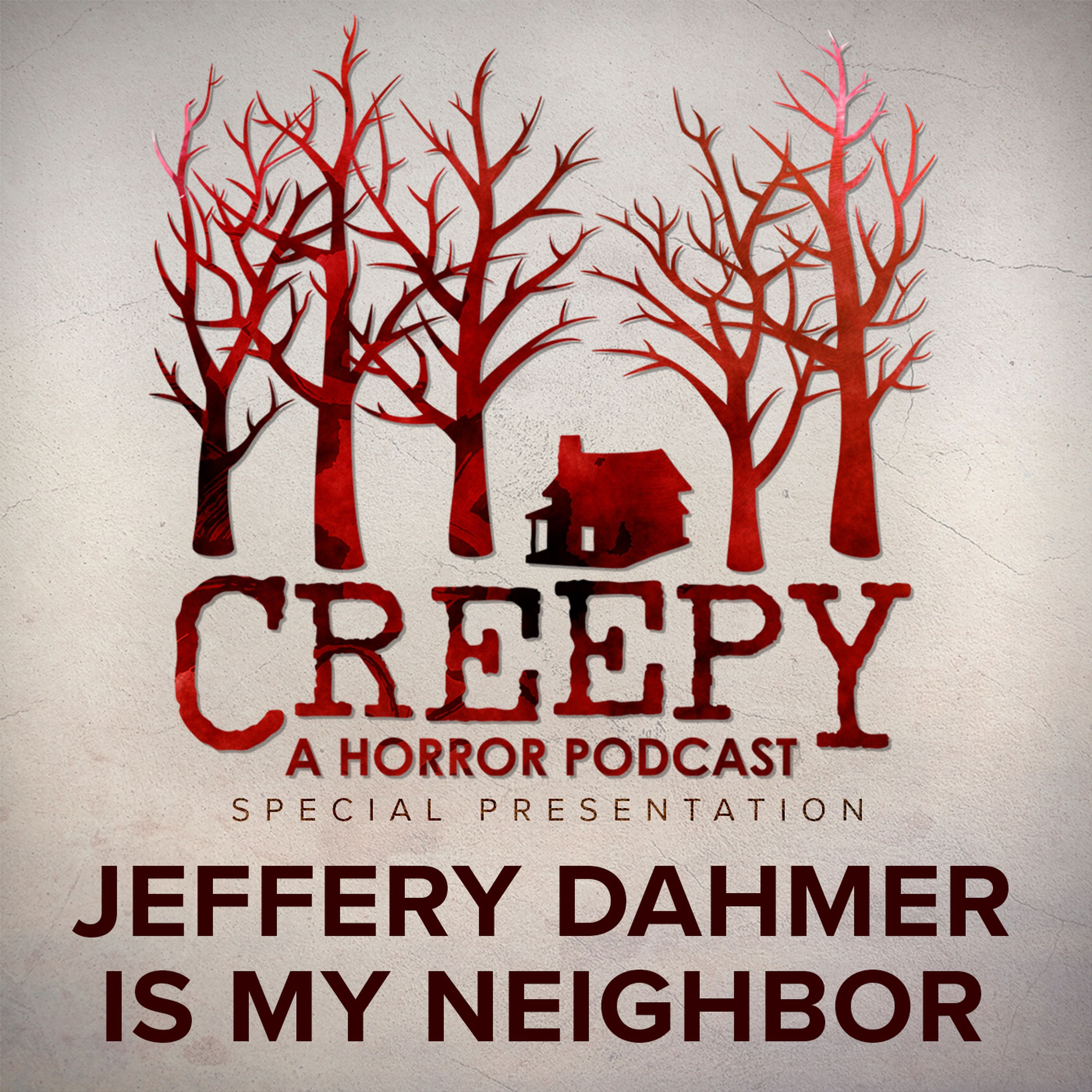 Jeffery Dahmer is my Neighbor