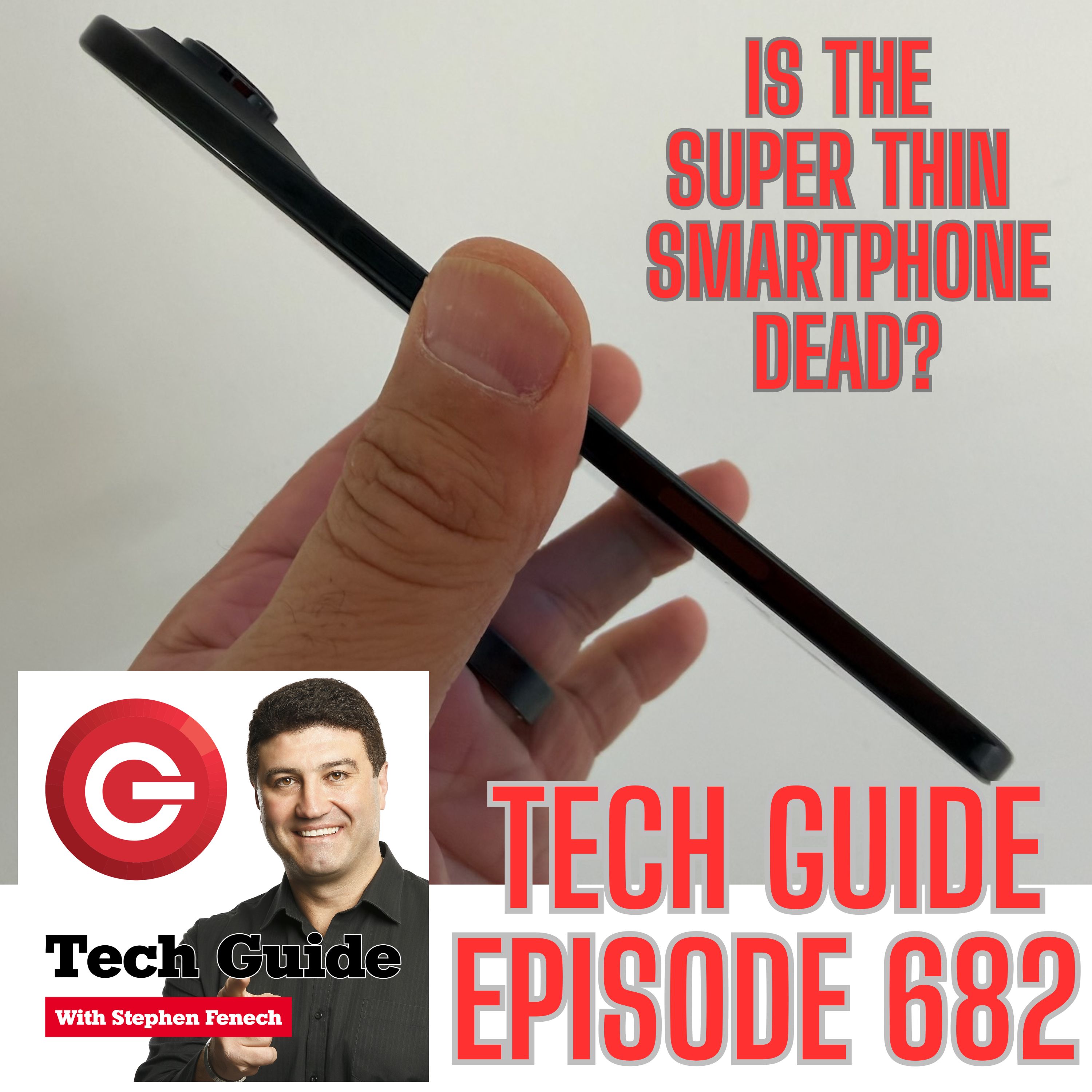 Tech Guide #682 - Is the super thin smartphone dead?