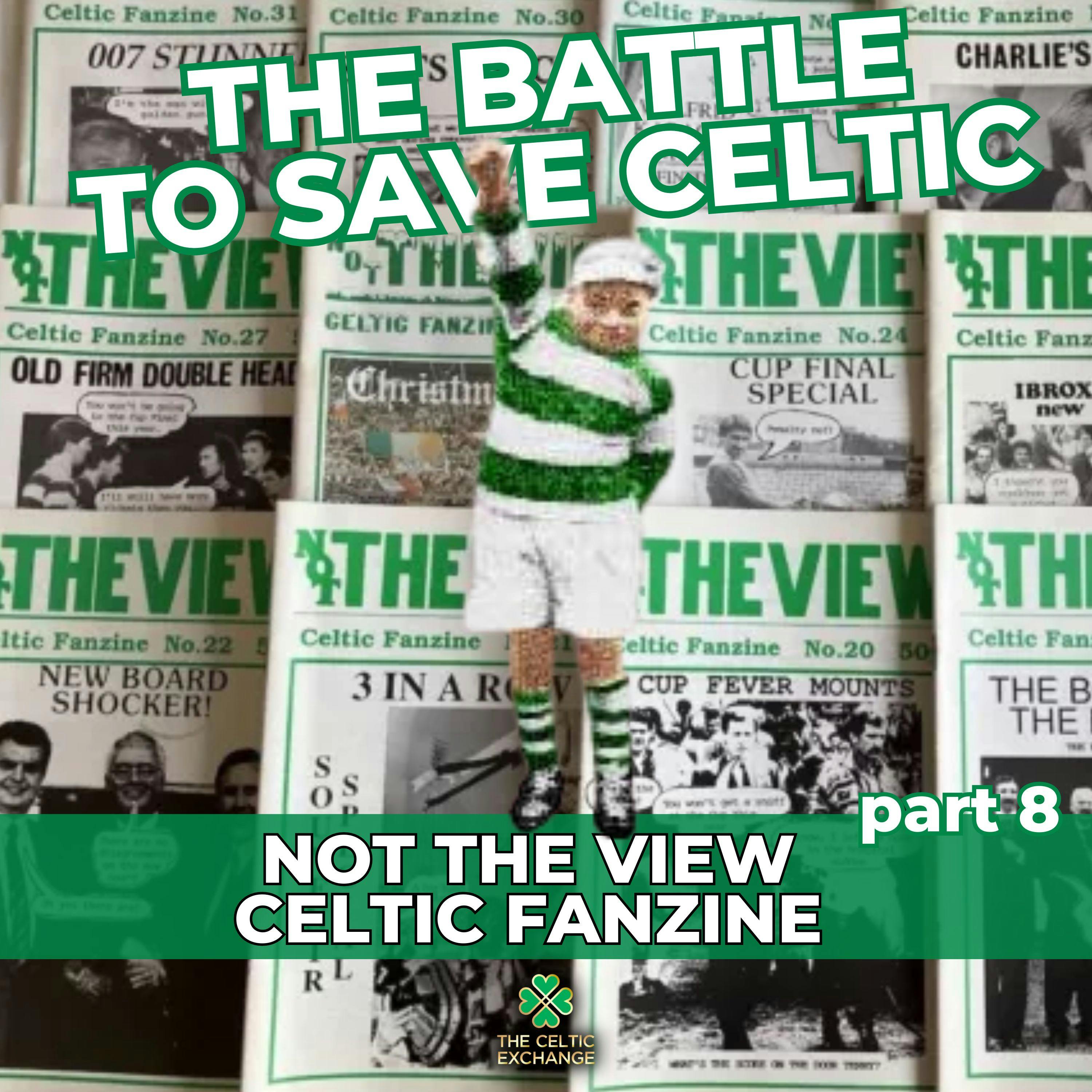 The Battle To Save Celtic: Part 8 - Not The View Fanzine (Gerry Dunbar & ’Average’ Joe Miller)