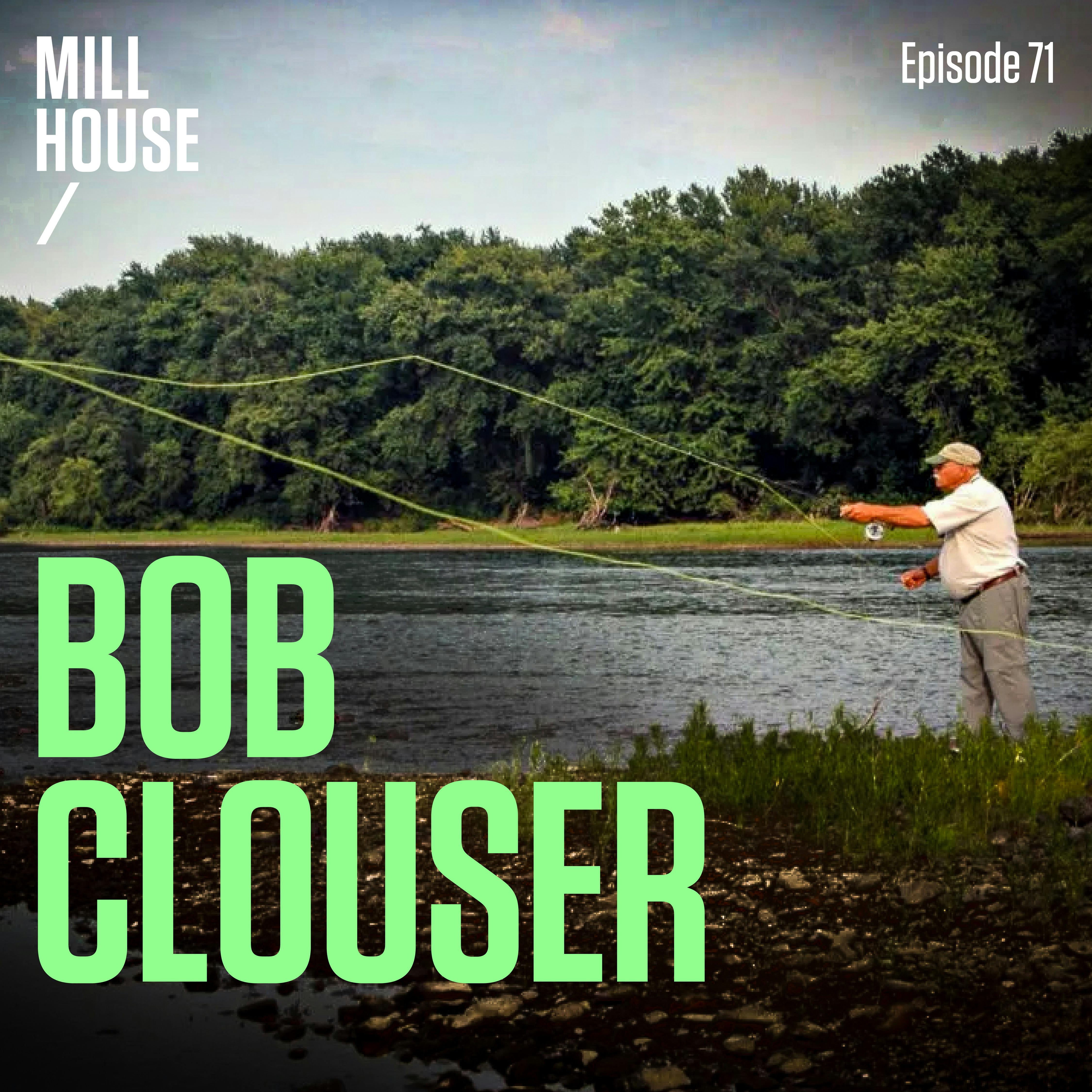 Episode 71: Bob Clouser - Fly Tying, Smallmouth Bass, & Stories with Lefty