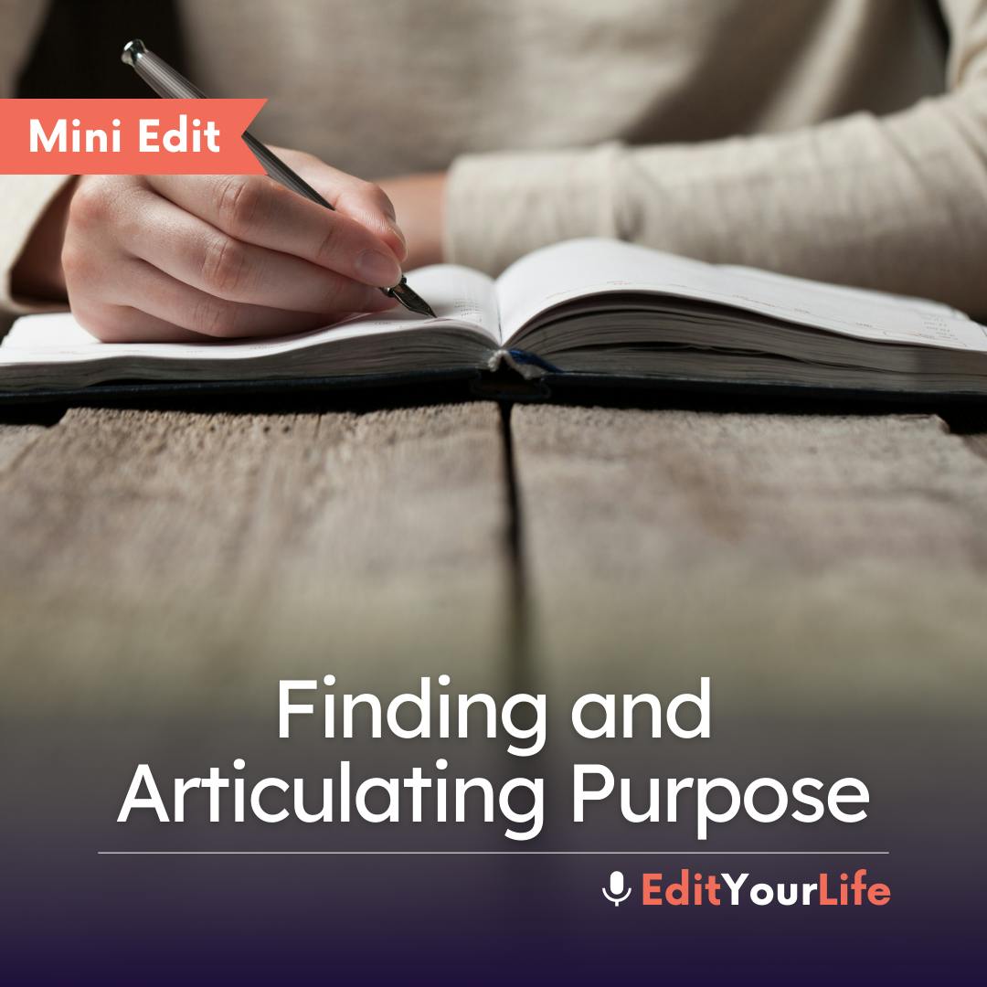 Mini Edit: Finding and Articulating Purpose