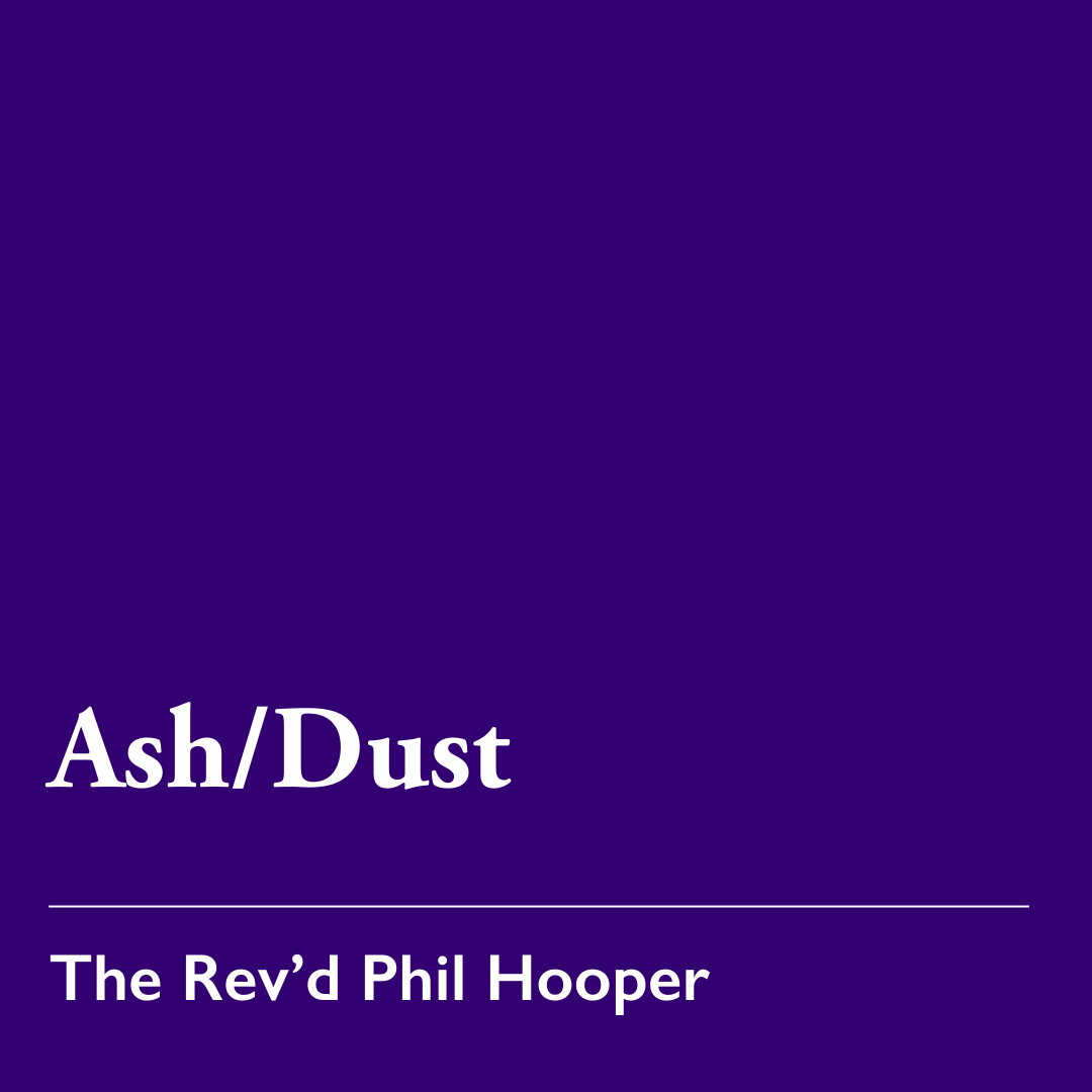 Ash Wednesday: Ash/Dust – Feb. 18, 2026