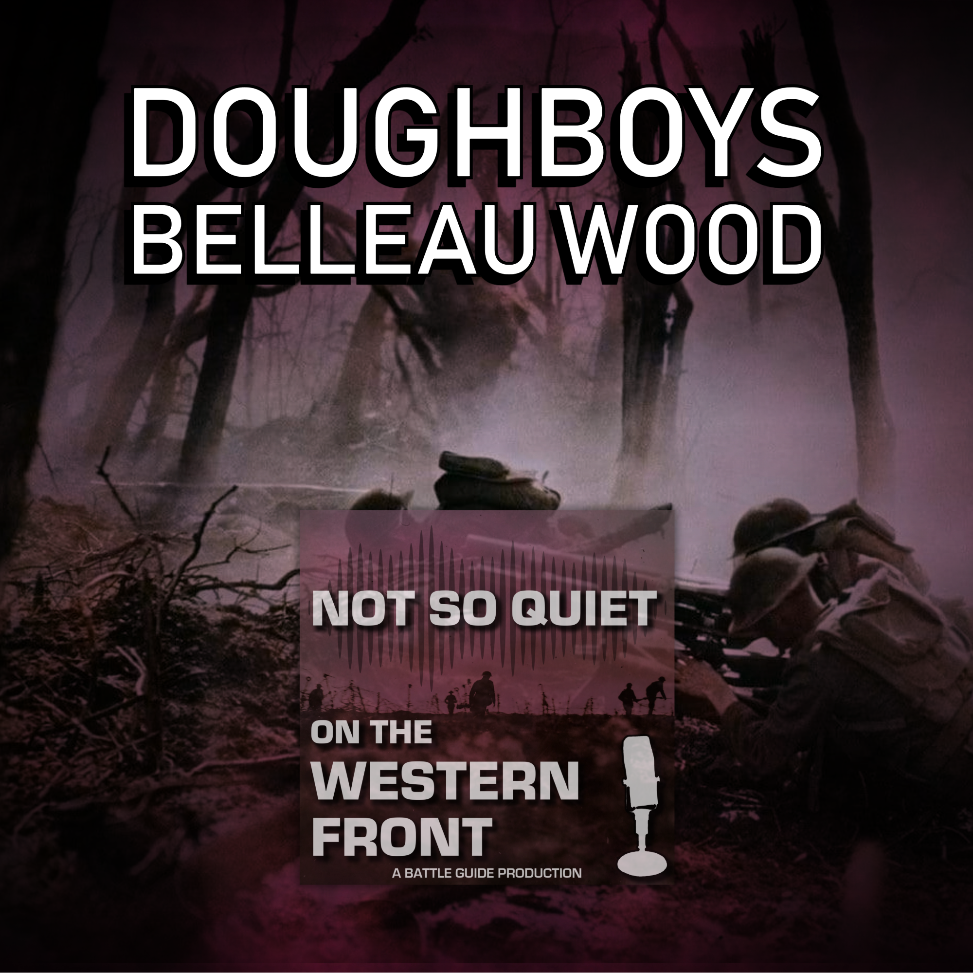 Episode 35: Doughboys 3 - Belleau Wood