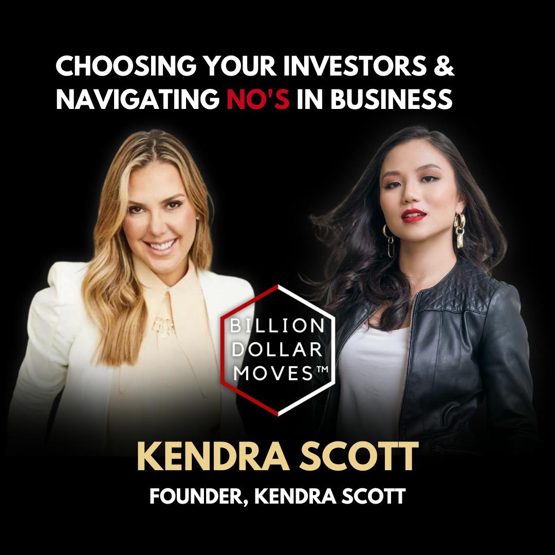 Billion Dollar Bite: Choosing Your Investors & Navigating No's in Business with Kendra Scott