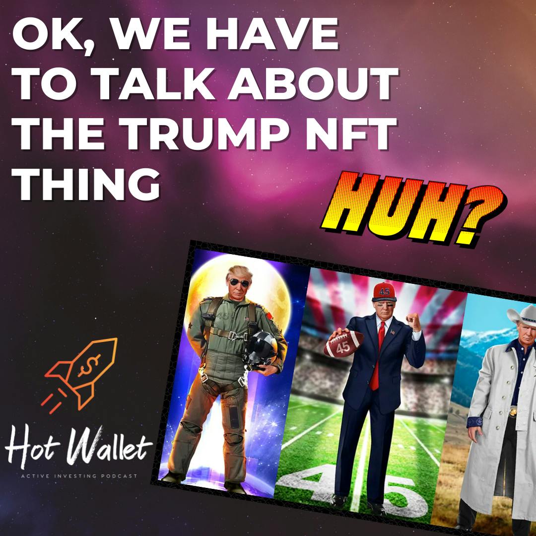 OK, we have to talk about the Trump NFT thing. | Hot Wallet Image