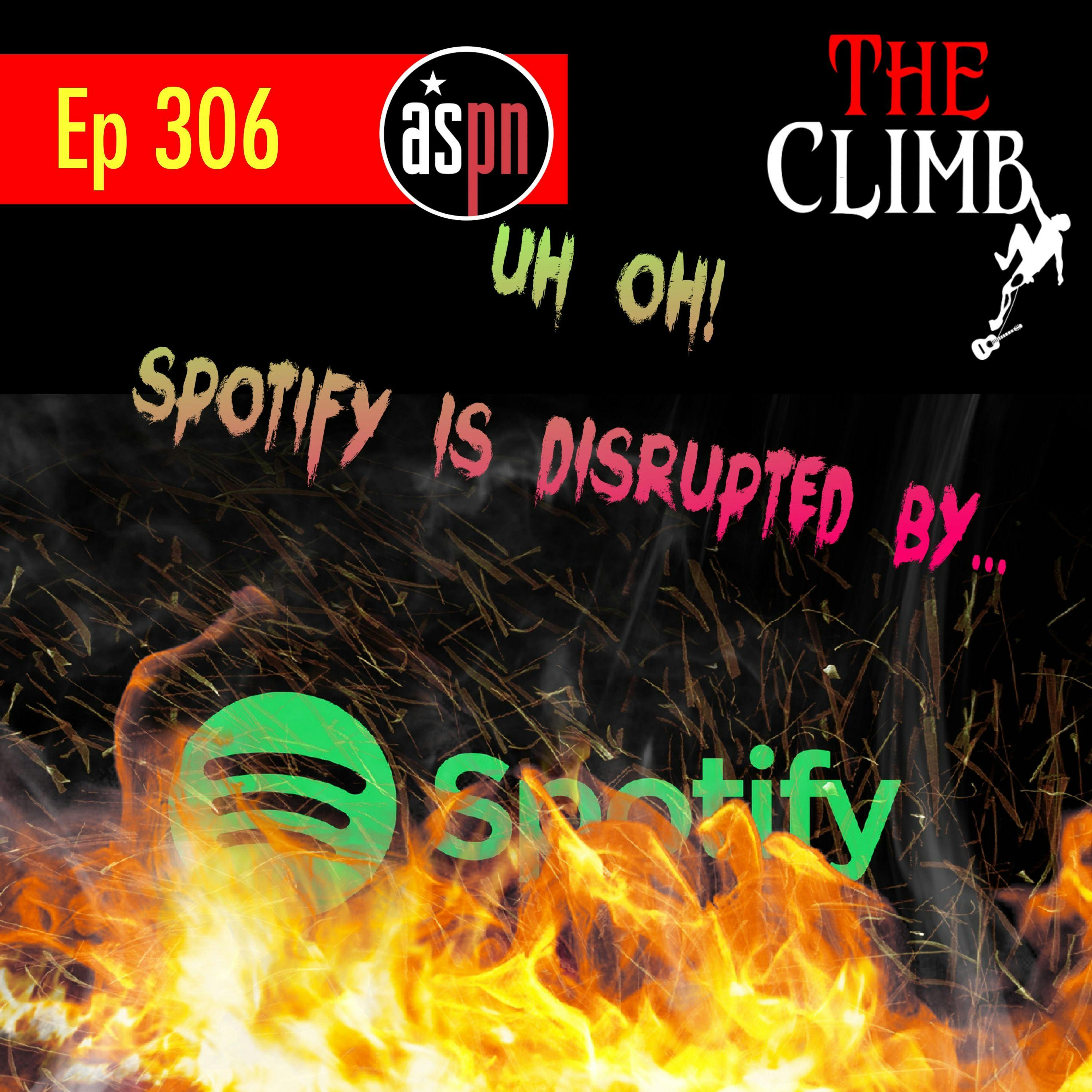 Ep 306: Uh Oh! Spotify Is Disrupted By...