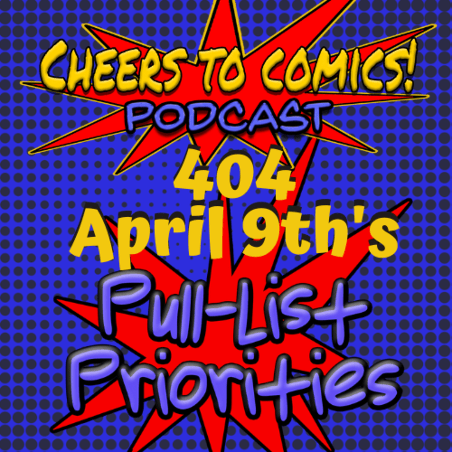 #404- April 9th's PULL-LIST PRIORITIES!