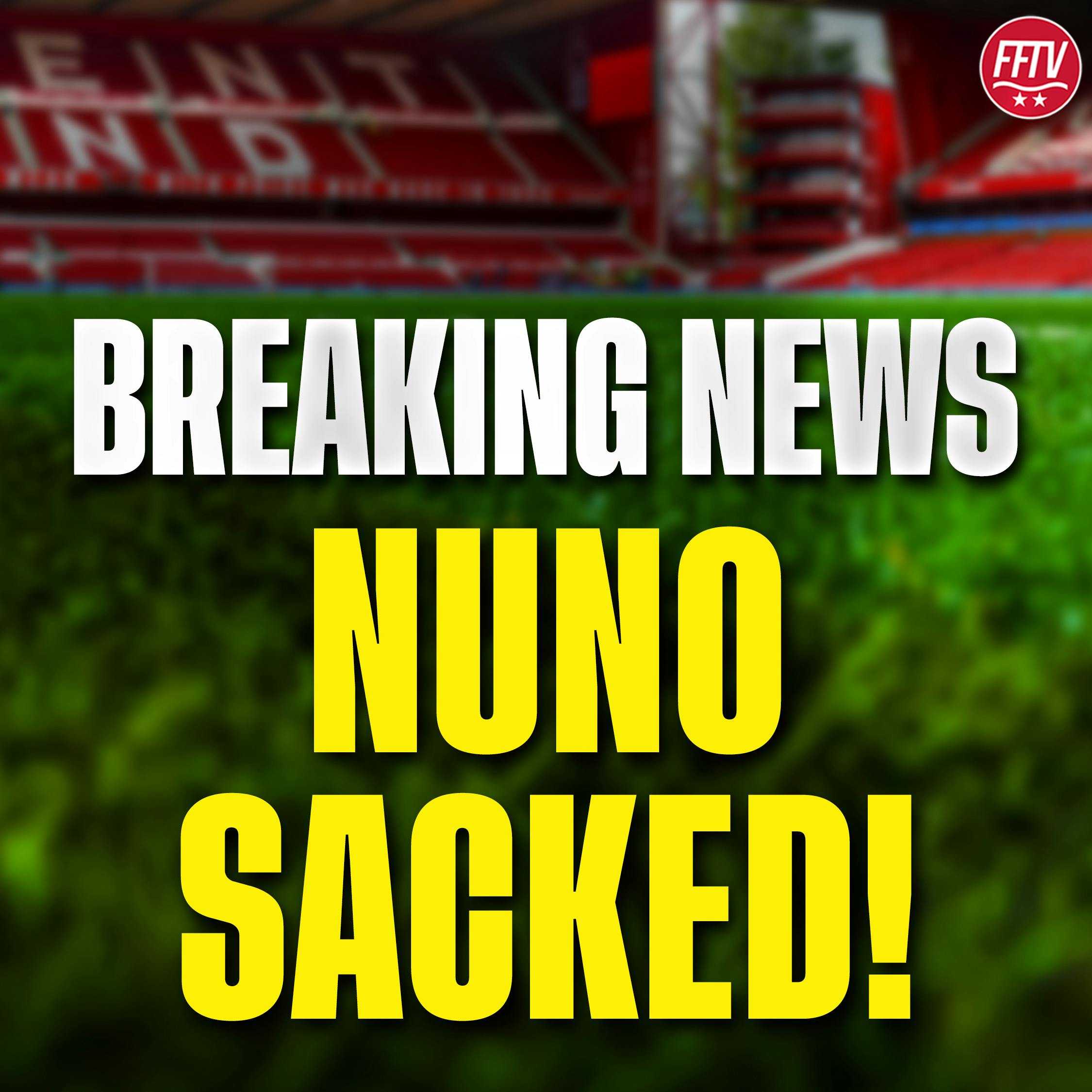 🚨BREAKING NEWS🚨 NUNO SACKED By Nottingham Forest! Ornstein Confirmed!