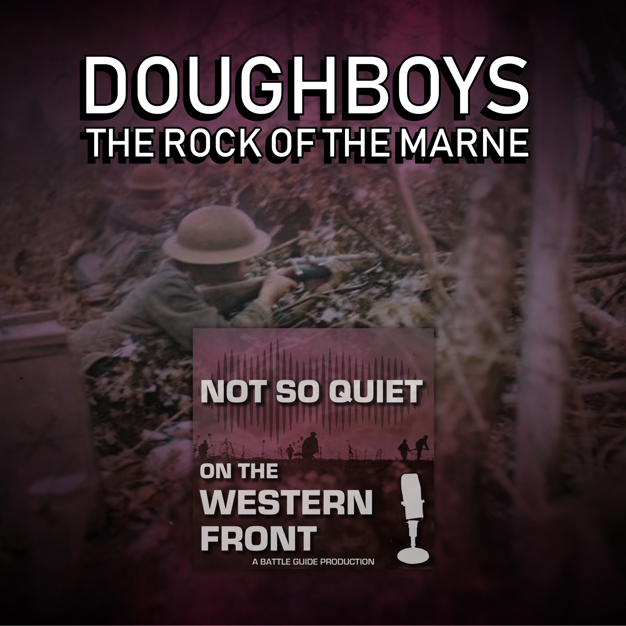 Episode 36: Doughboys 4 - The Rock of the Marne