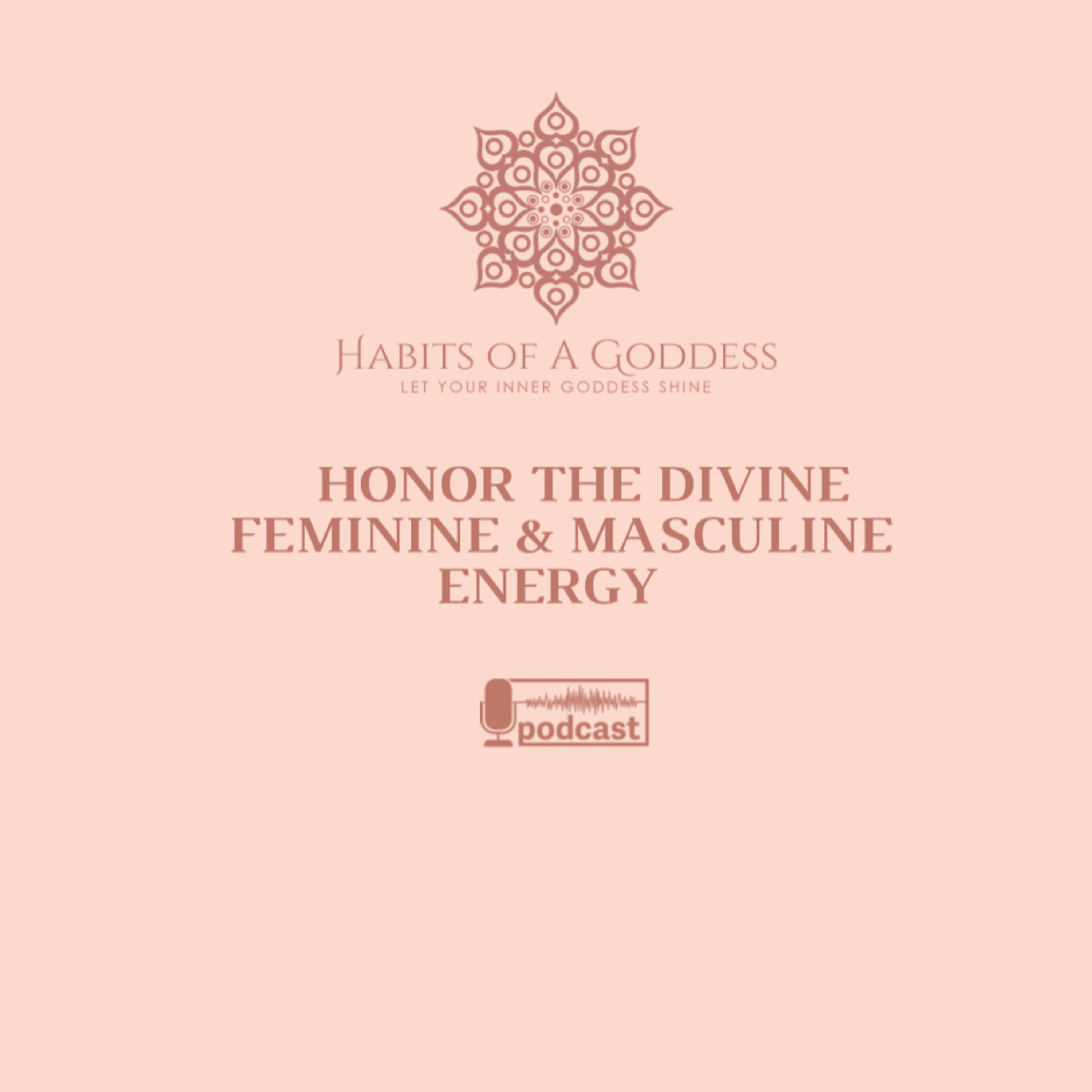 HONOR THE DIVINE FEMININE & MASCULINE ENERGY
