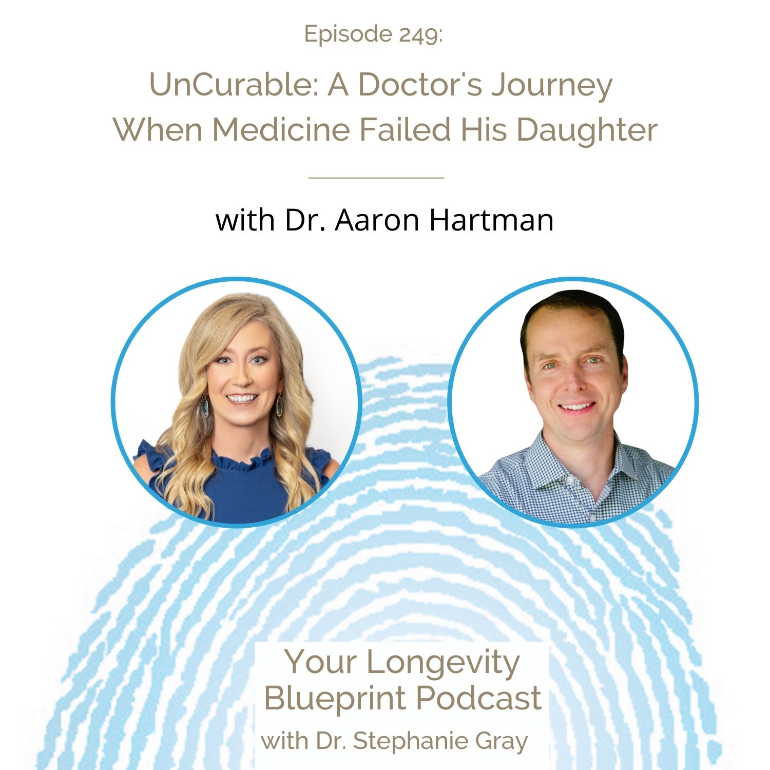 249: UnCurable: A Doctor's Journey When Medicine Failed His Daughter with Dr. Aaron Hartman