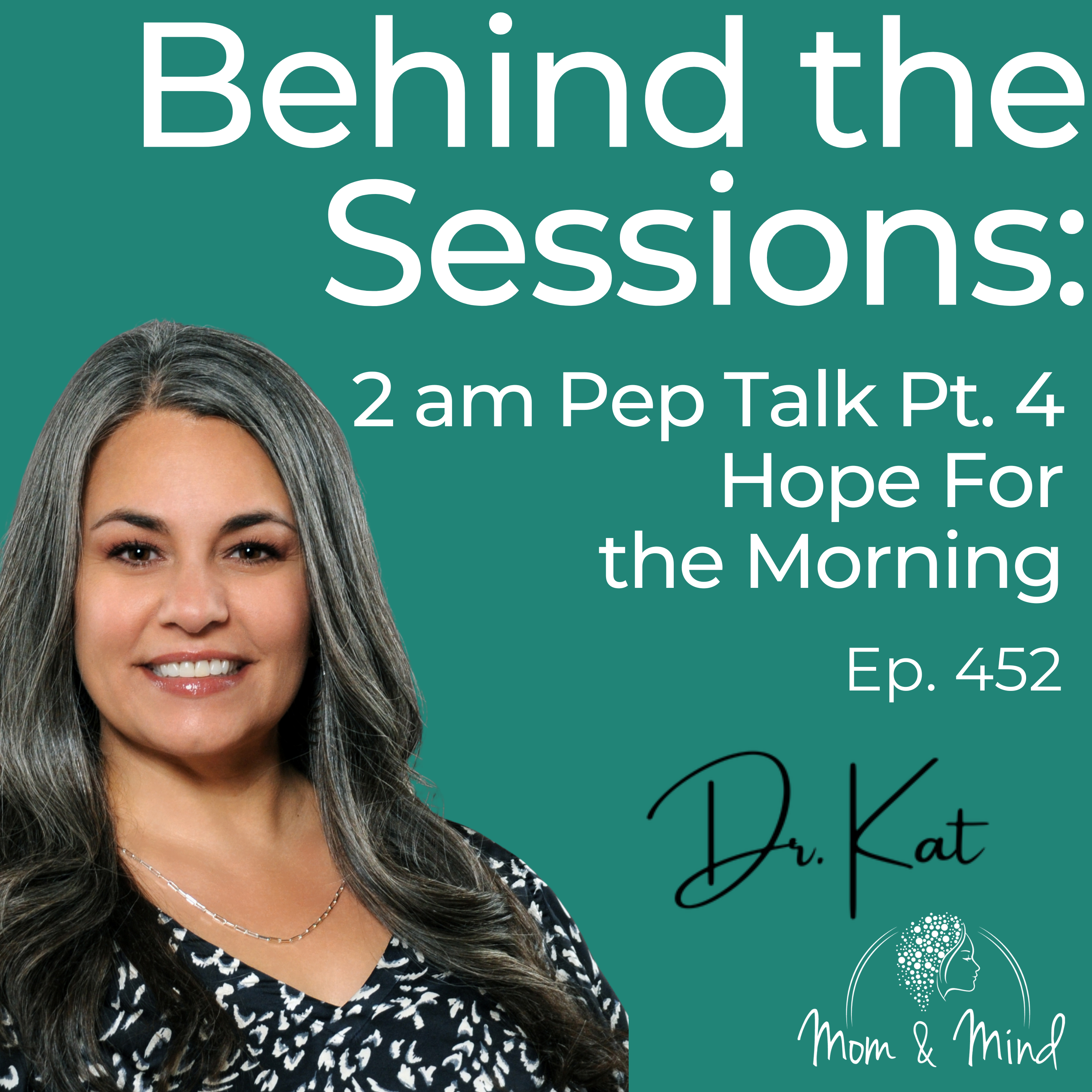 452: Behind The Sessions: 2 am Pep Talk Pt. 4 - Hope For the Morning