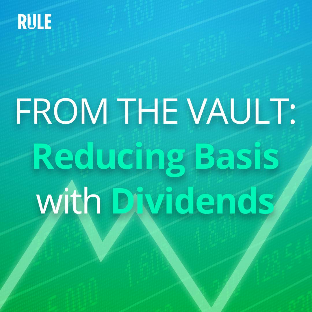 459- FROM THE VAULT: Reducing Basis With Dividends