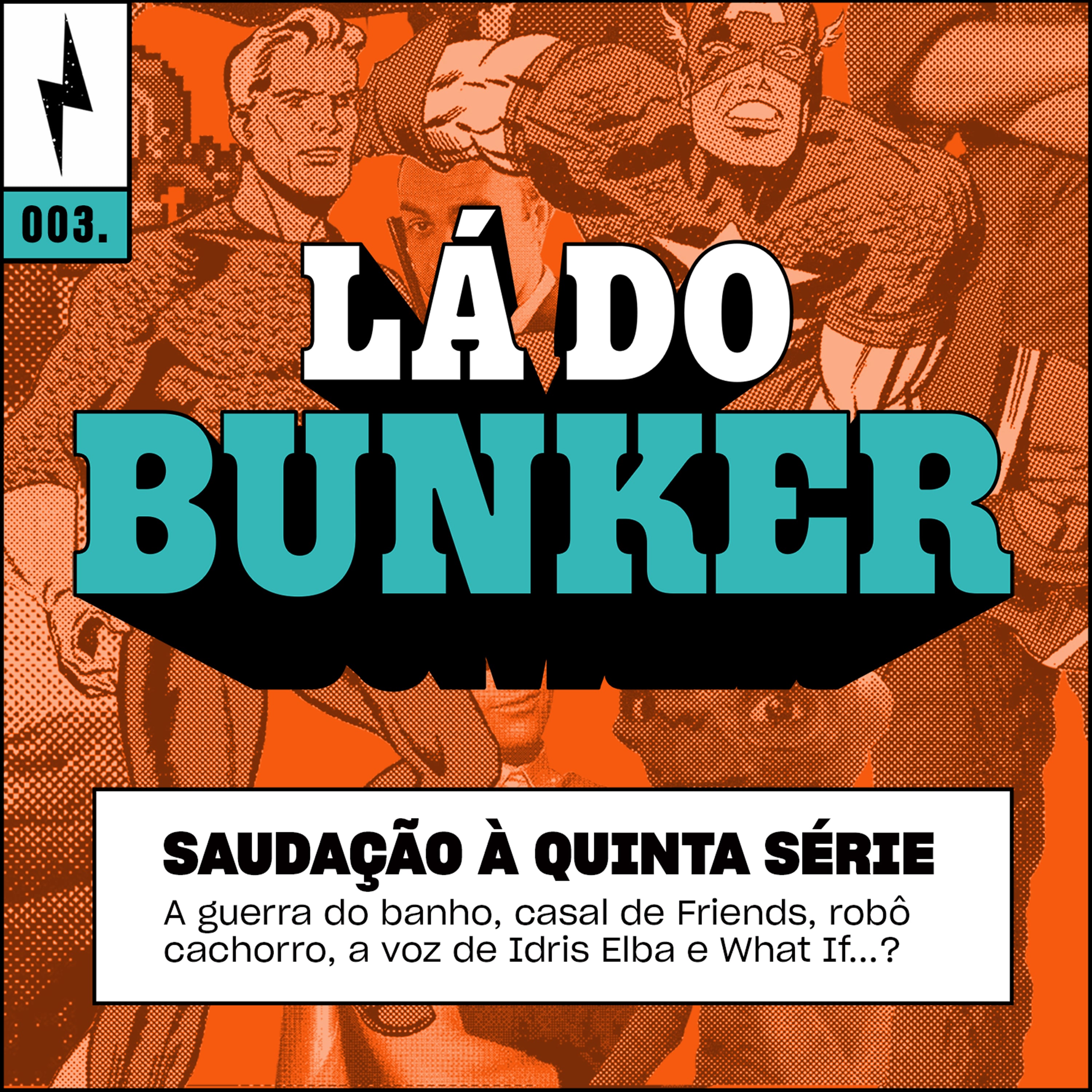 Lá do Bunker 03 - Saudação à quinta série