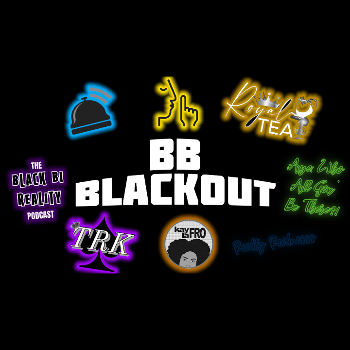 BB Blackout: Ft. TheRealityKingdom, Royal Tea, Rob Has A Podcast, Kay La Fro, and more! episode artwork
