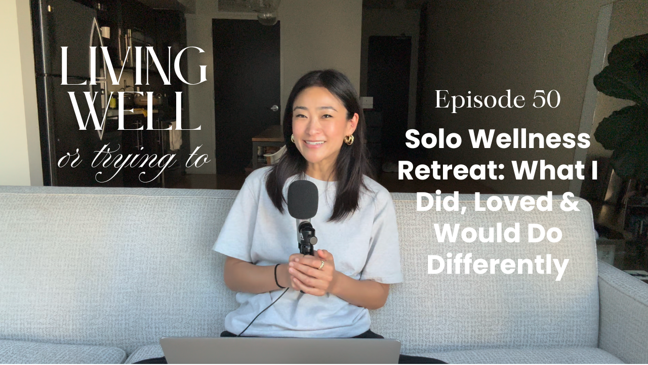 Episode 50: 3-Day Solo Wellness Retreat - What I Did, Loved & Would Do Differently