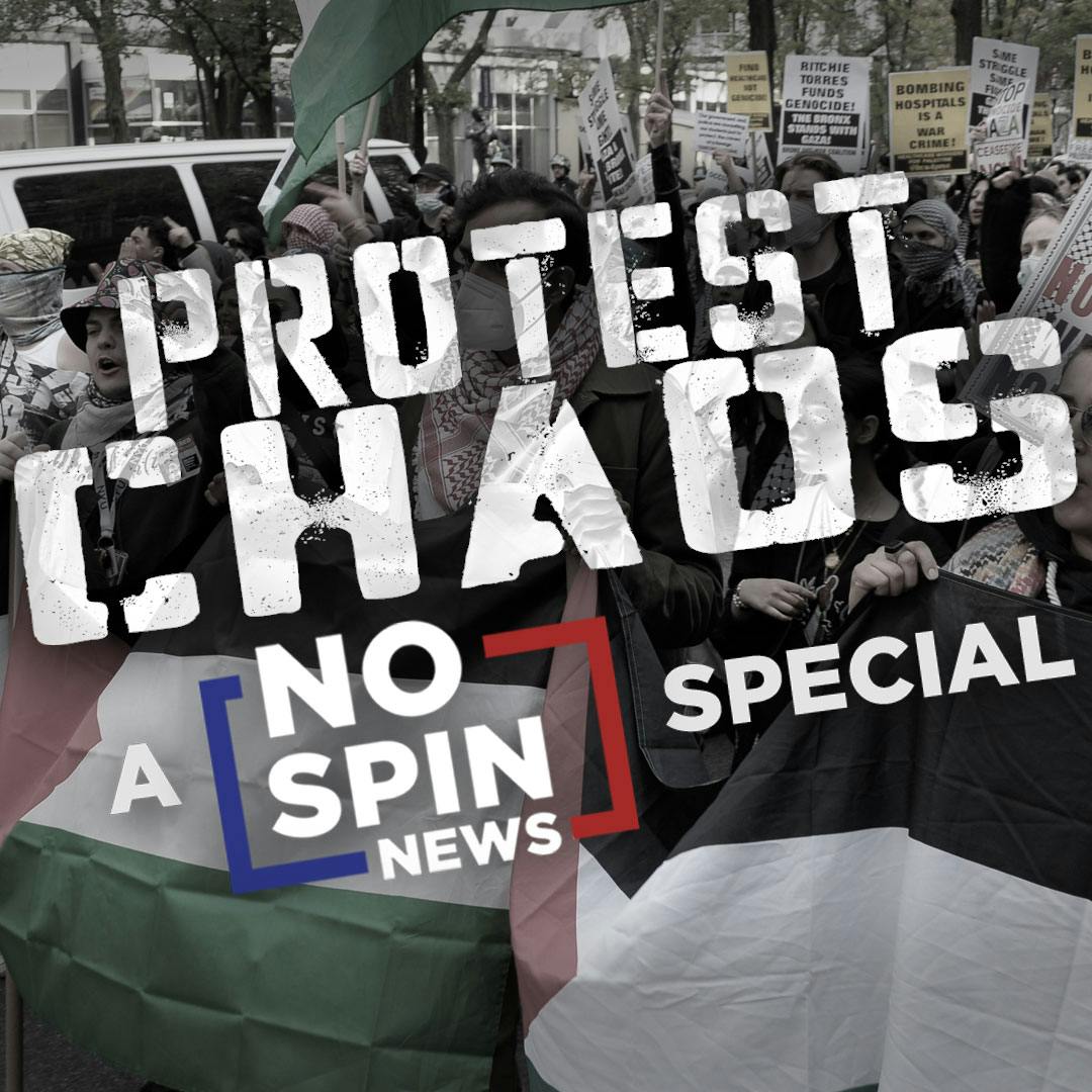 A No Spin News Special: Protest Chaos