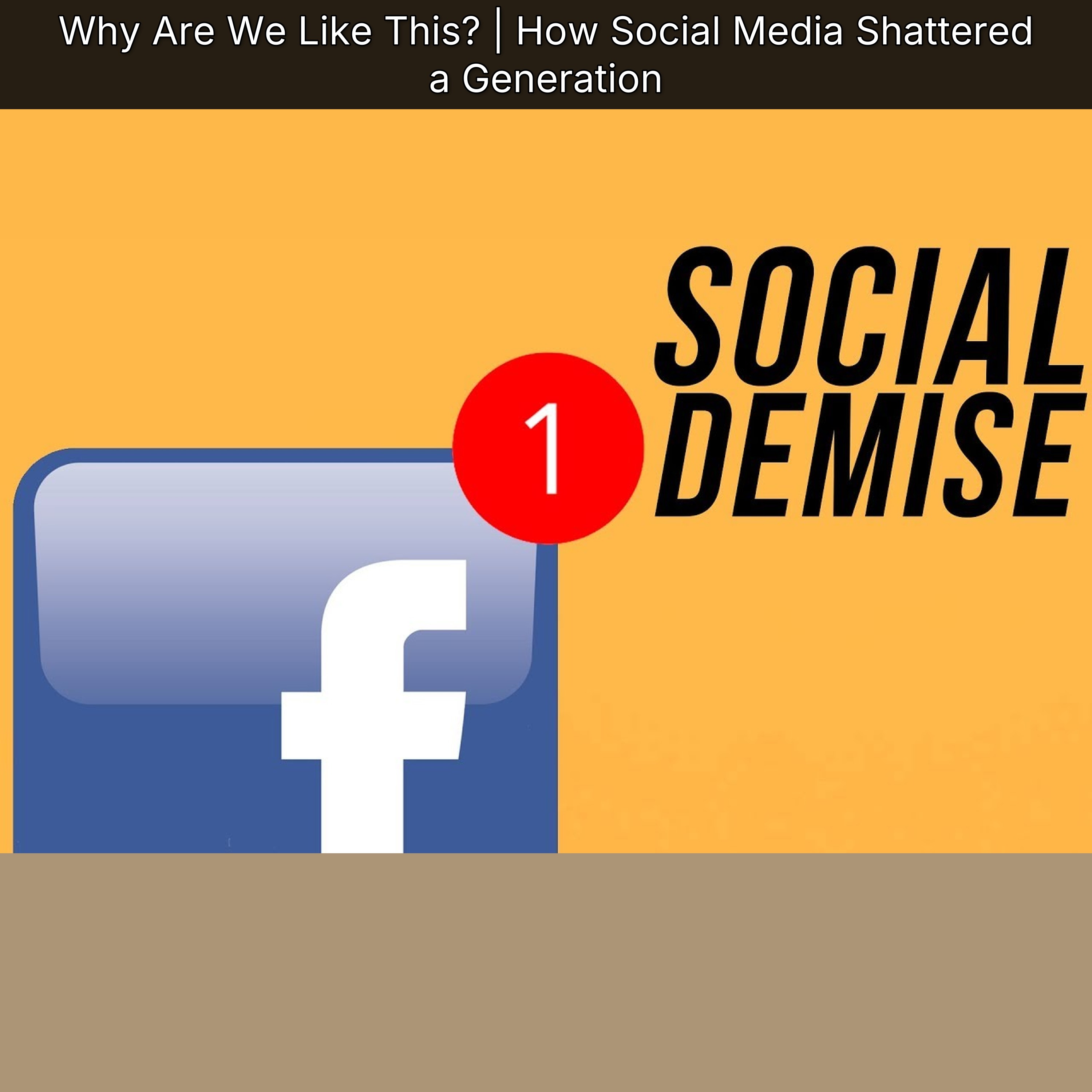 Why Are We Like This? | How Social Media Shattered a Generation