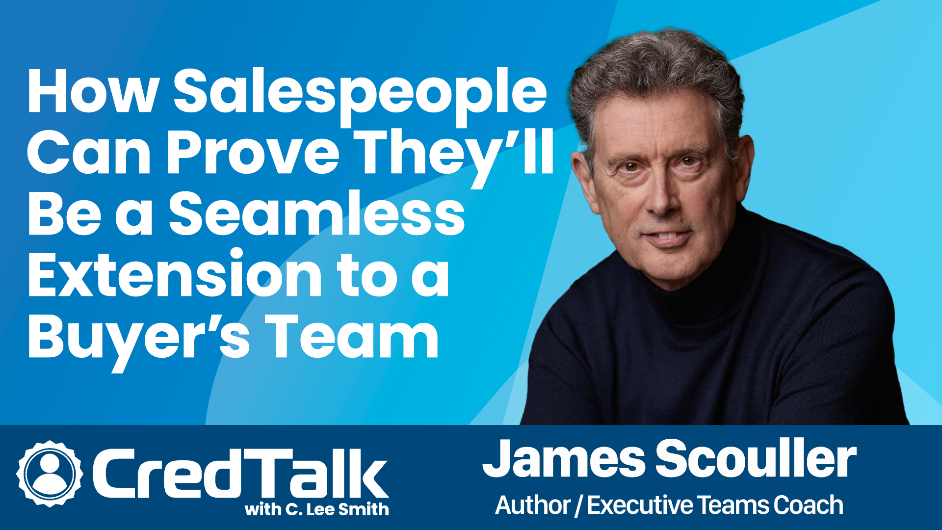 CredTalk: How Salespeople Can Prove They’ll Be a Seamless Extension to a Buyer’s Team episode artwork