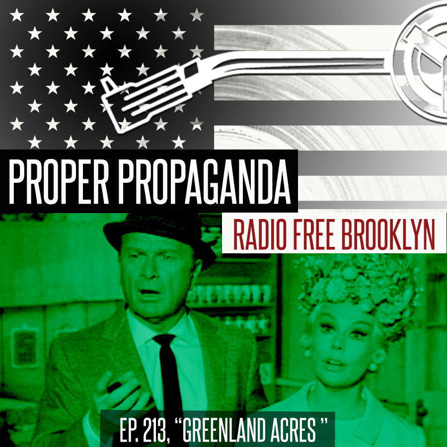 Proper Propaganda Ep. 213, "Greenland Acres" episode artwork